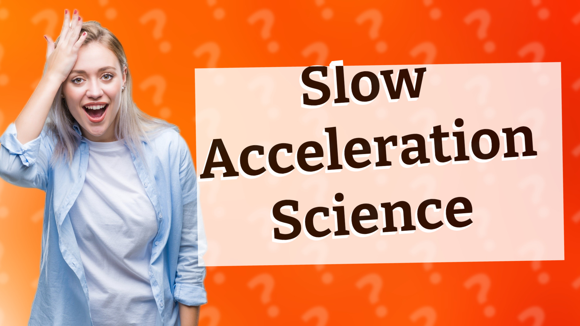 Slow Acceleration Science