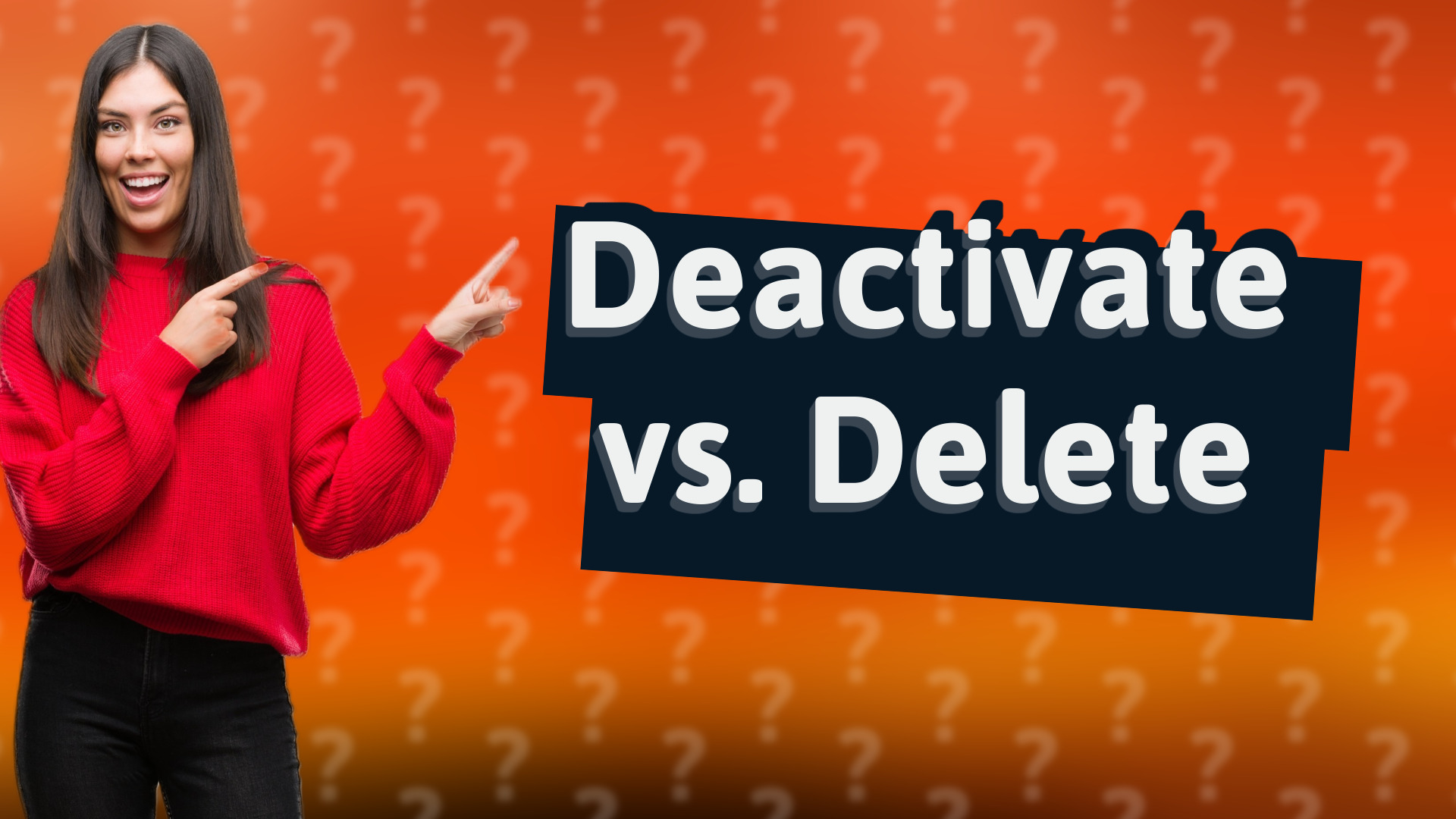 Deactivate vs. Delete