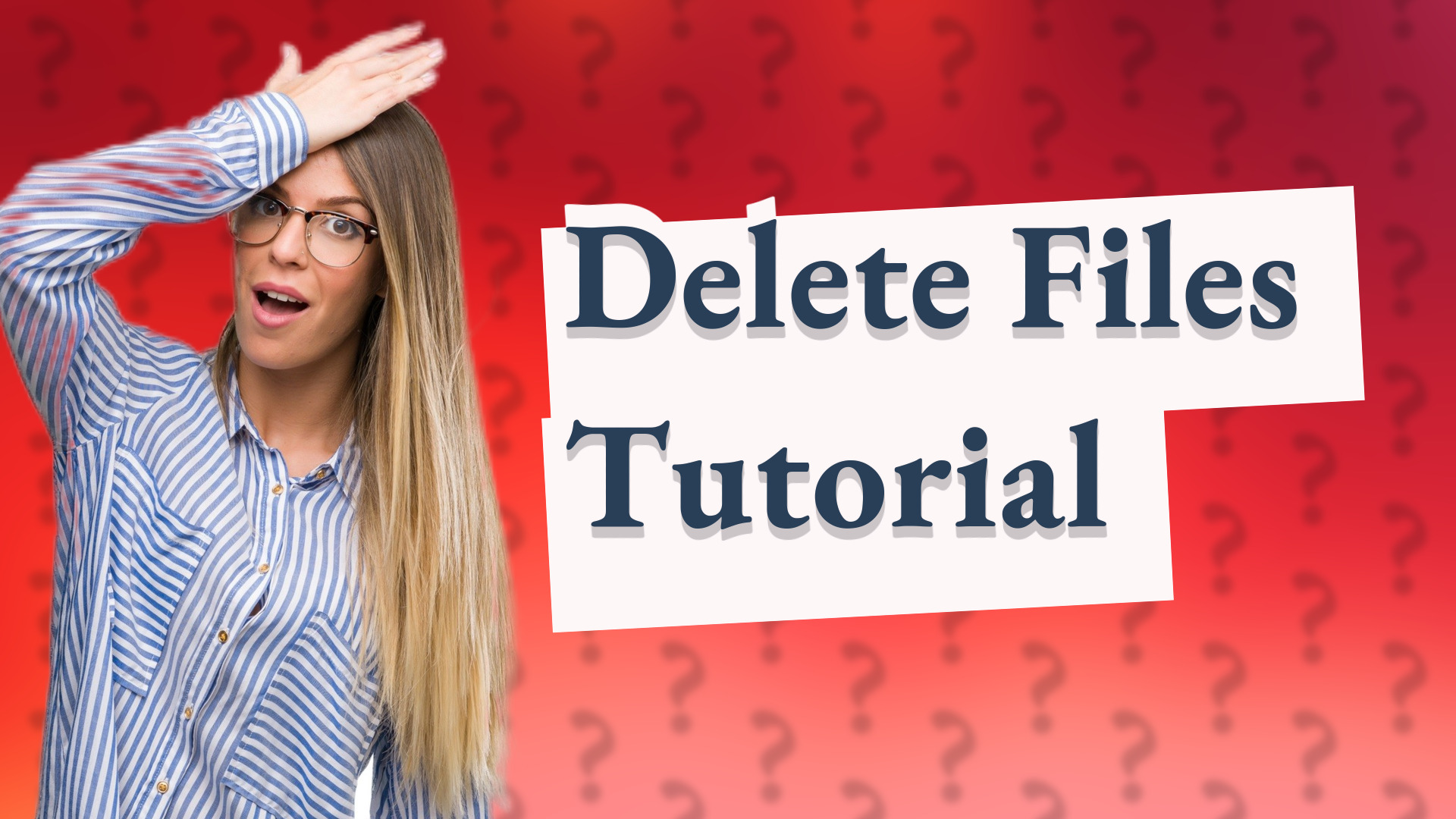 Delete Files Tutorial