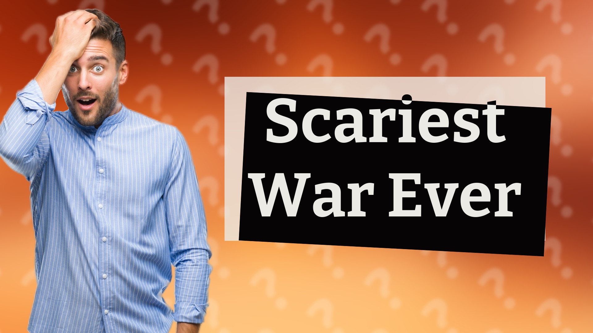 Scariest War Ever