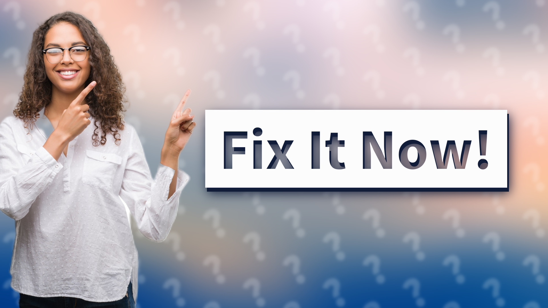 Fix It Now!