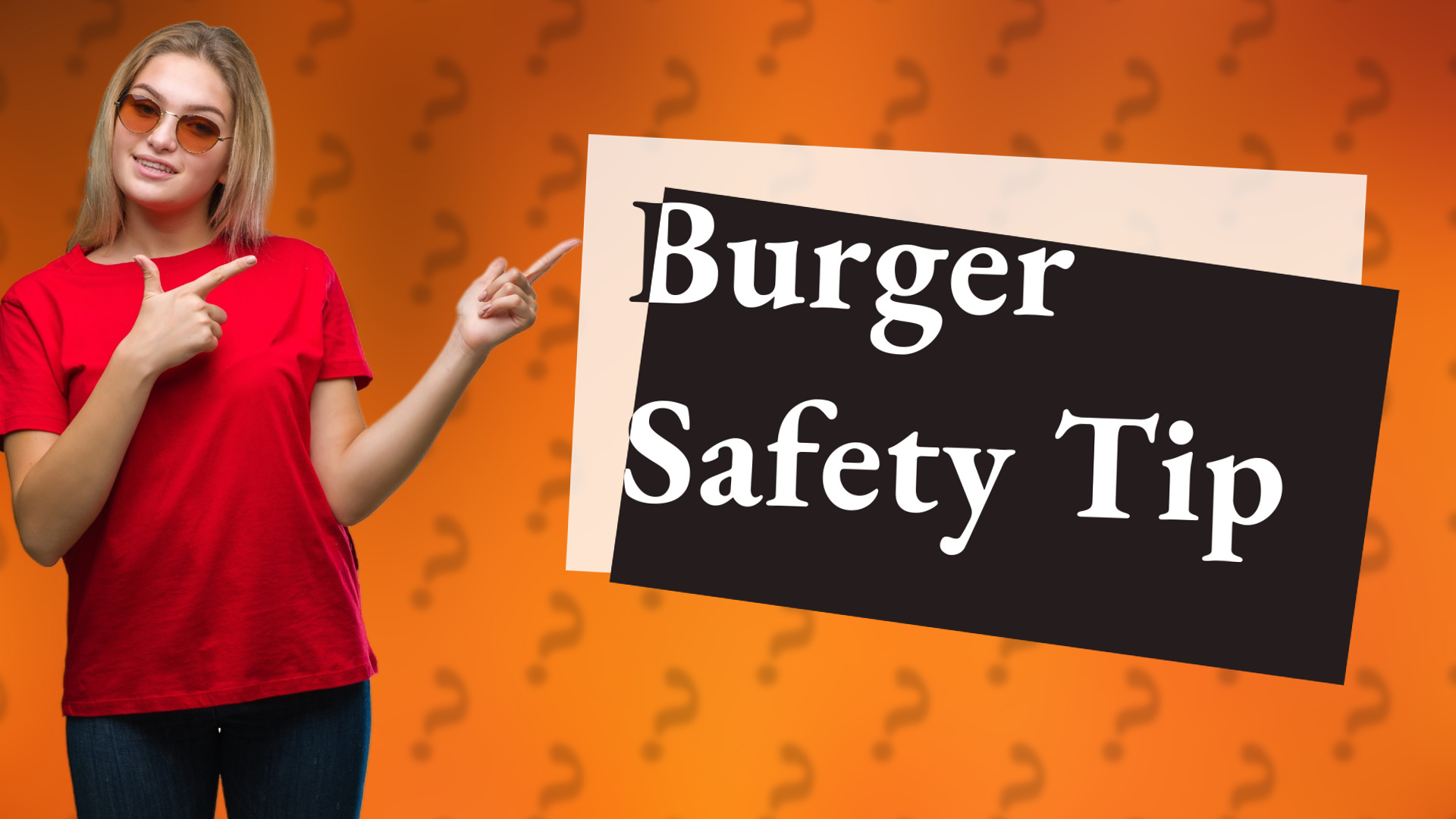 Burger Safety Tip