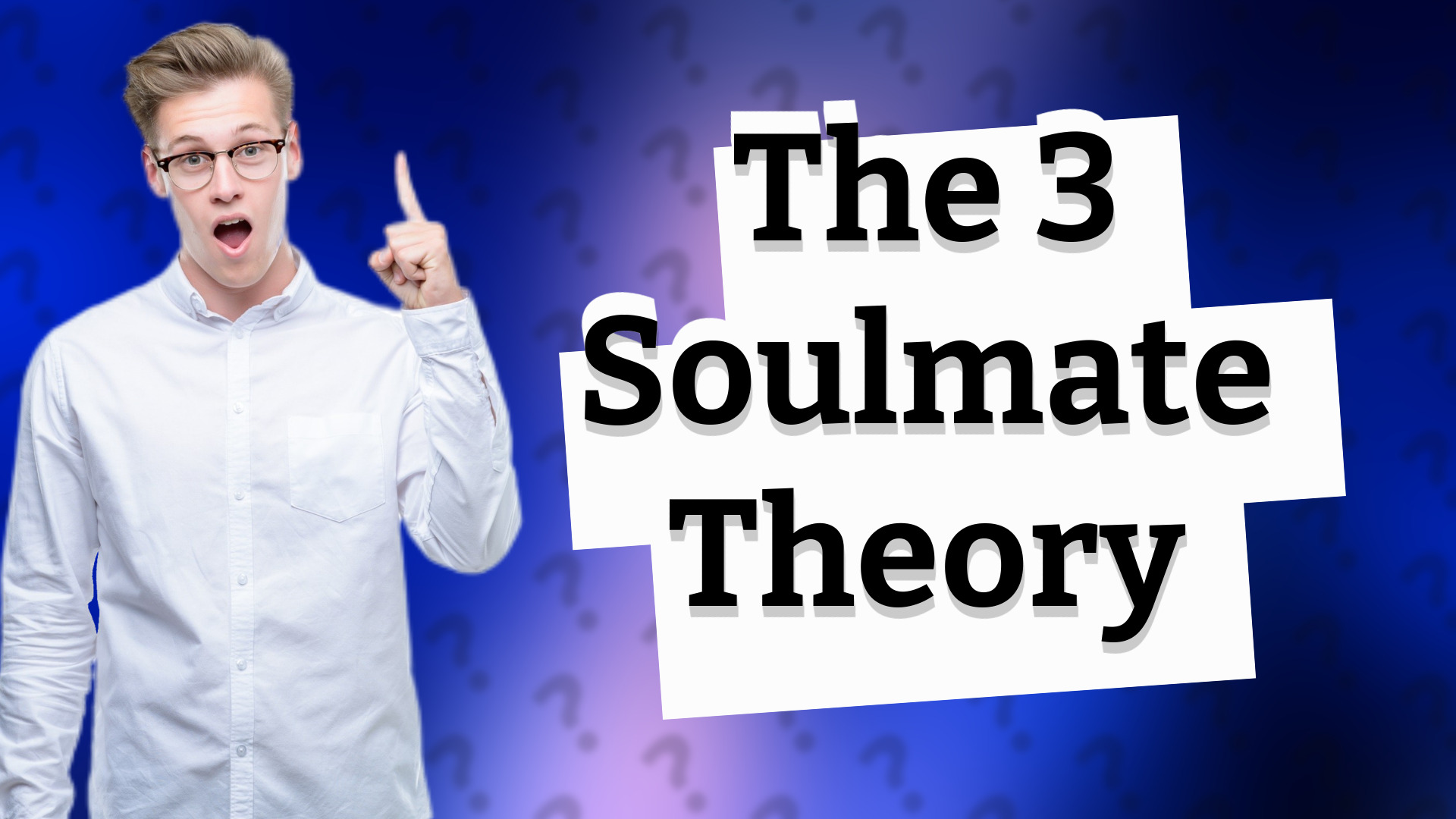 The 3 Soulmate Theory