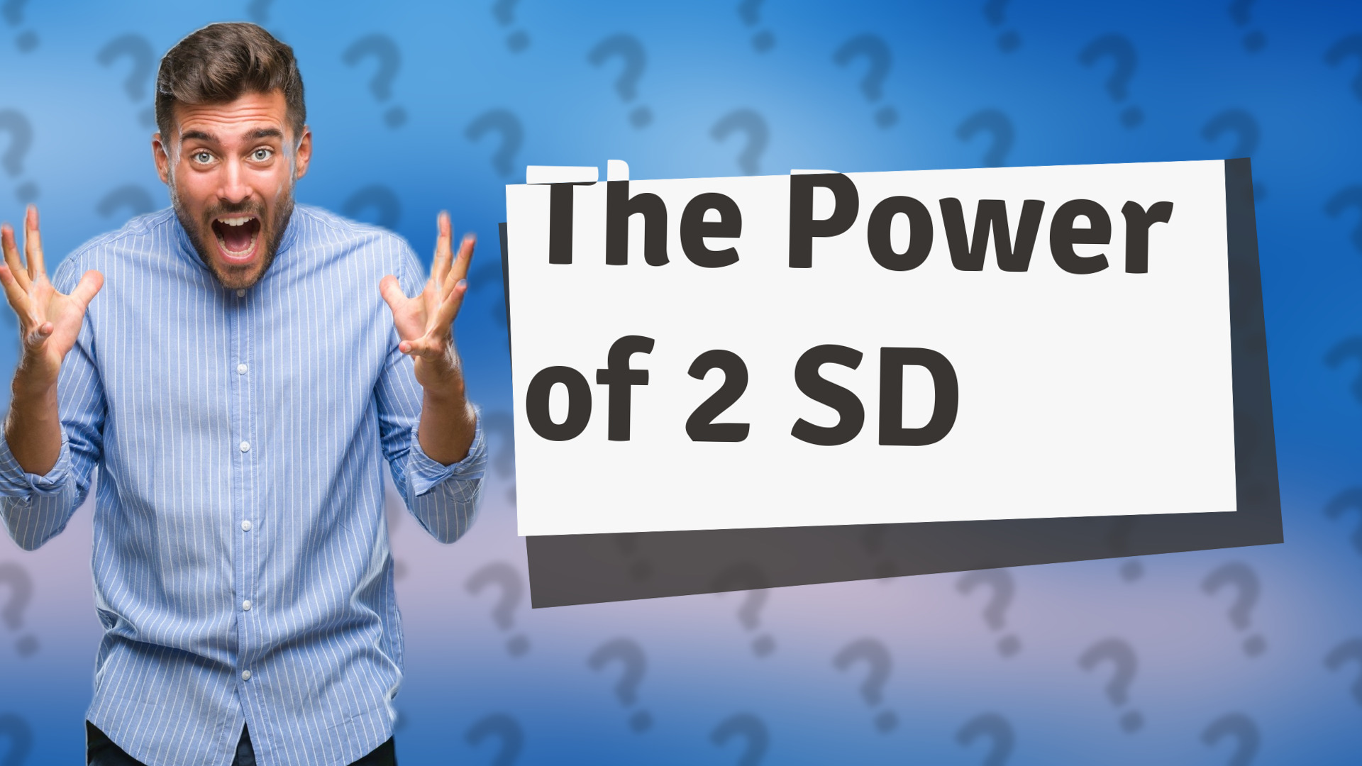 The Power of 2 SD