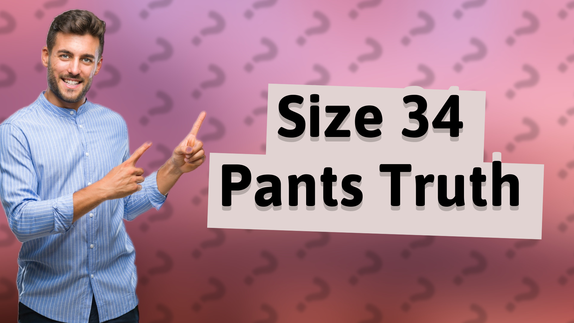 Size 34 Pants Truth