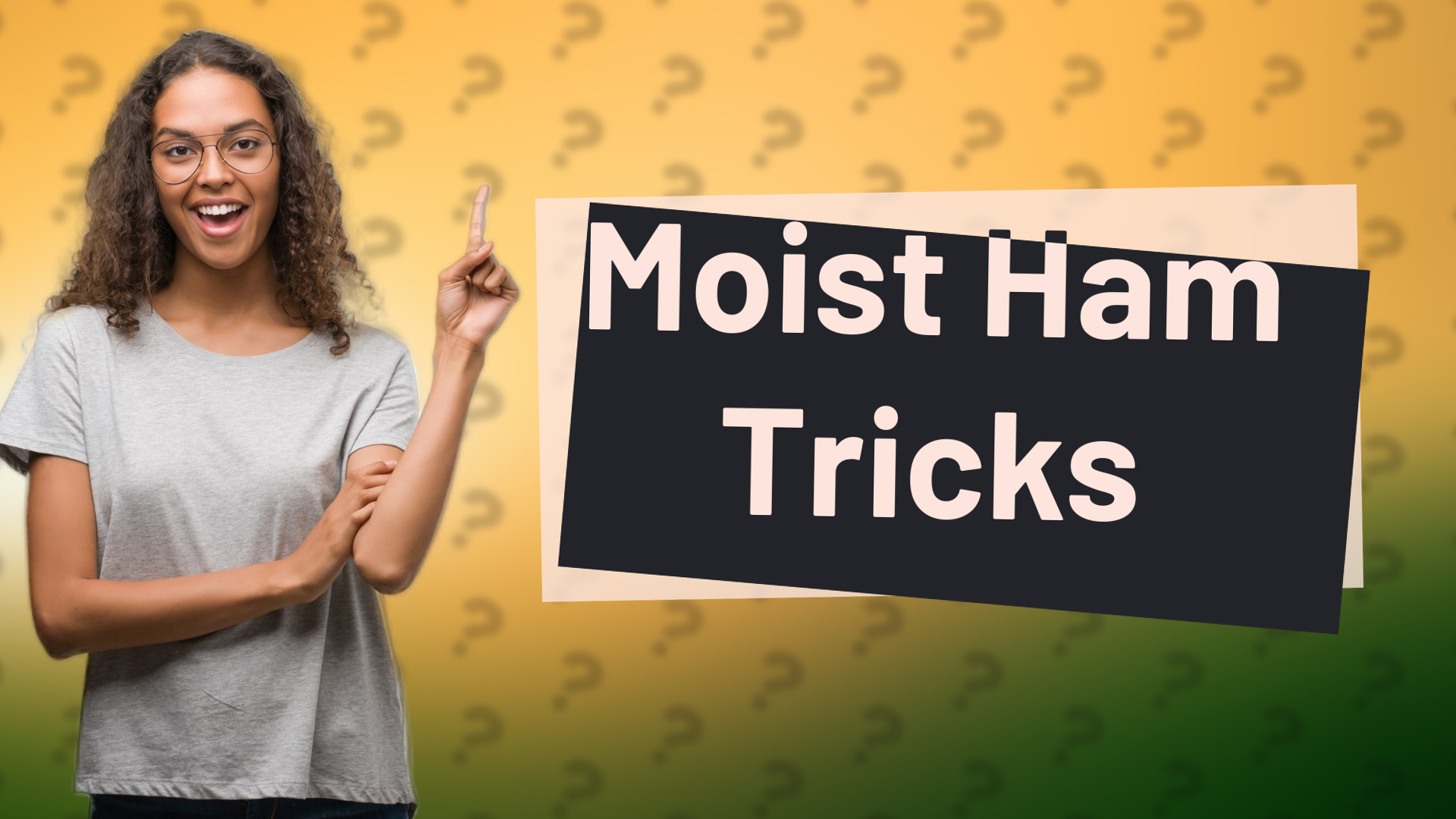 Moist Ham Tricks