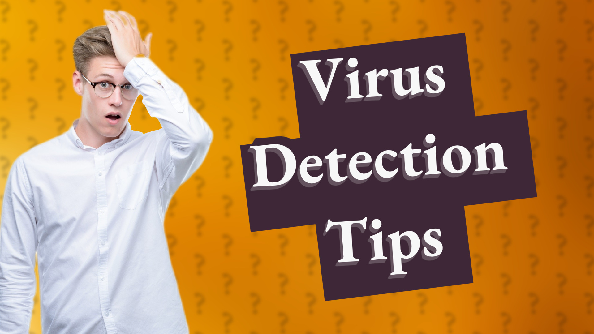 Virus Detection Tips