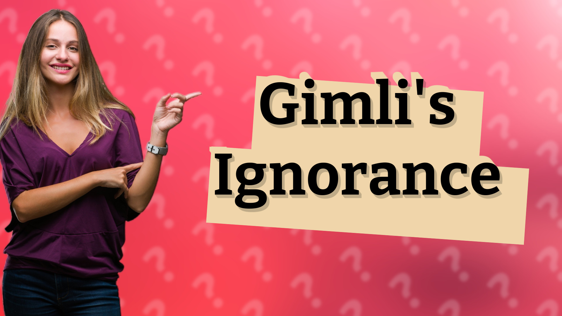 Gimli's Ignorance