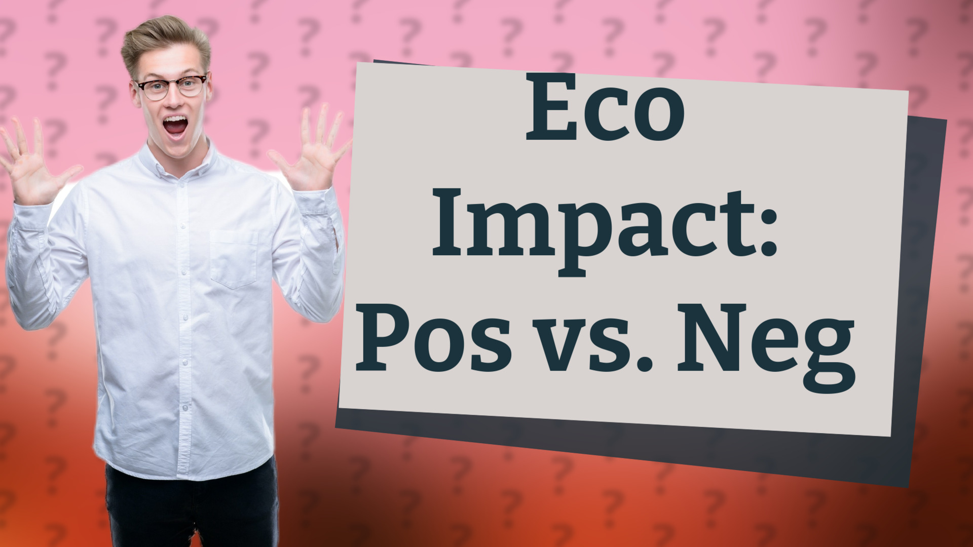 Eco Impact: Pos vs. Neg