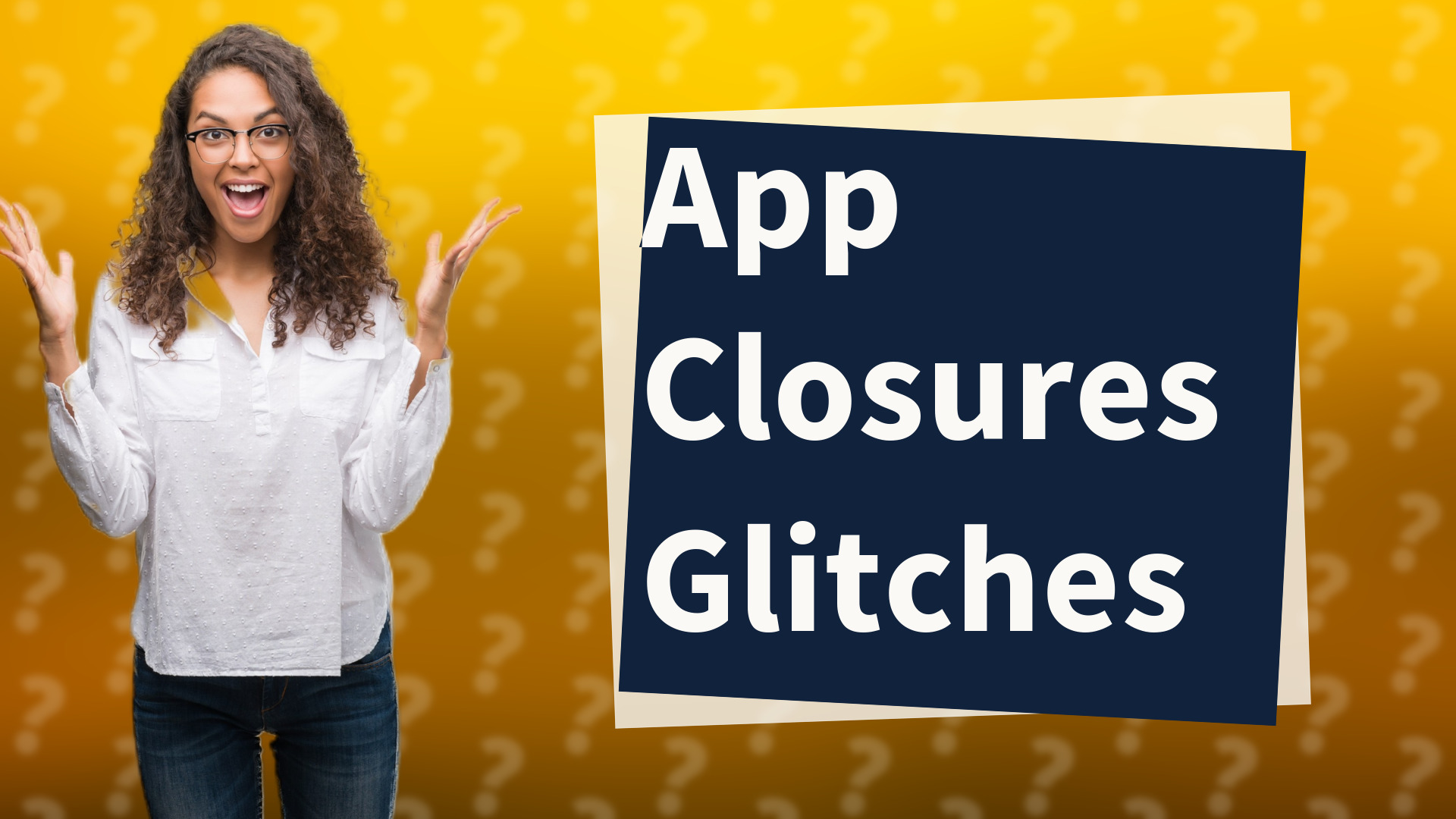App Closures Glitches