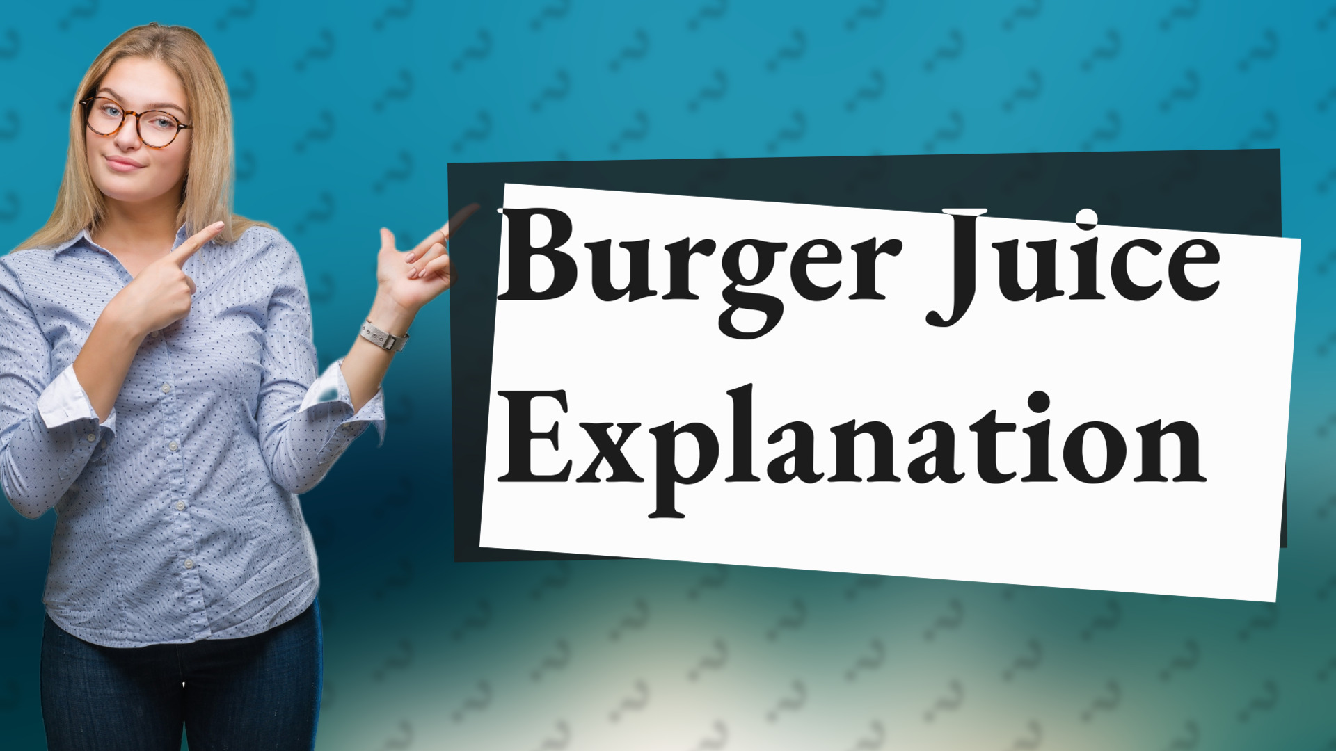 Burger Juice Explanation