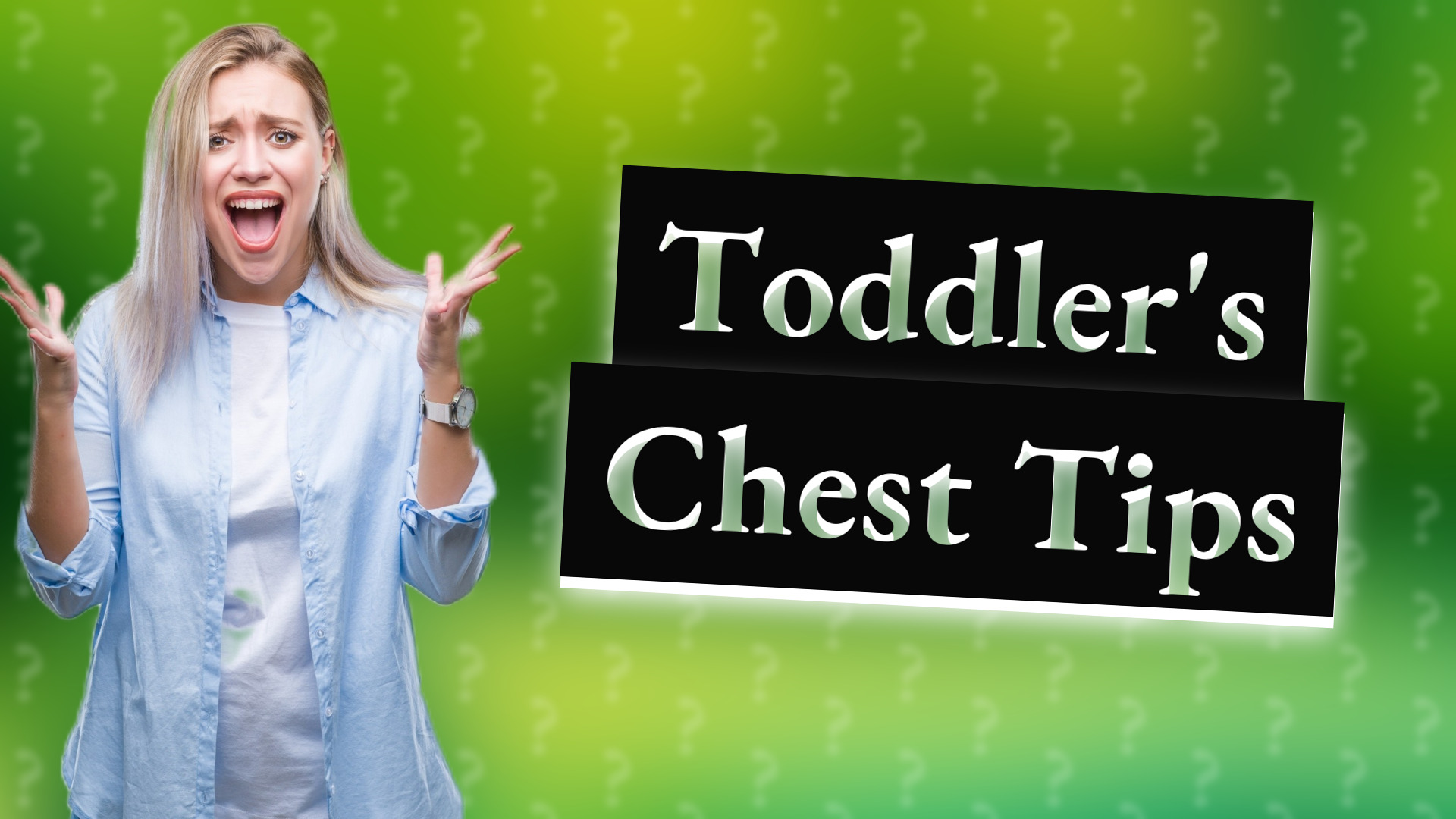 Toddler's Chest Tips