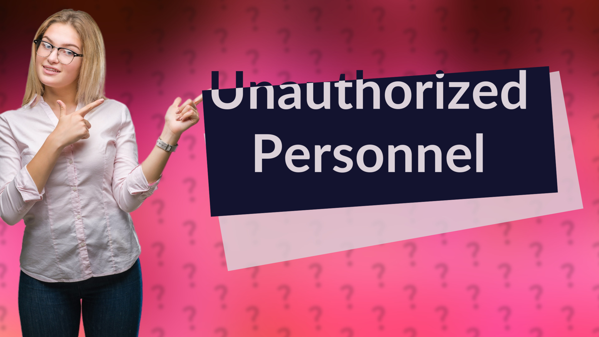 Unauthorized Personnel