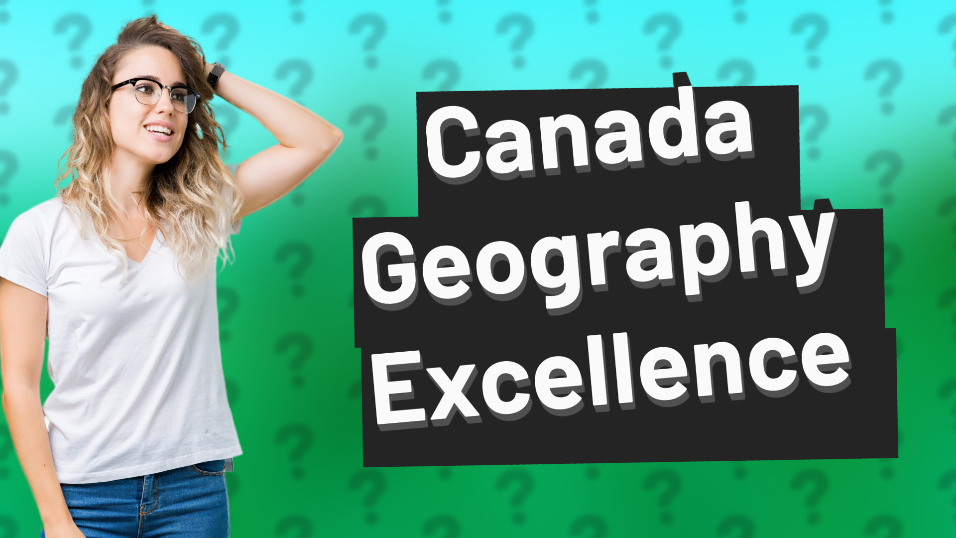 Canada Geography Excellence
