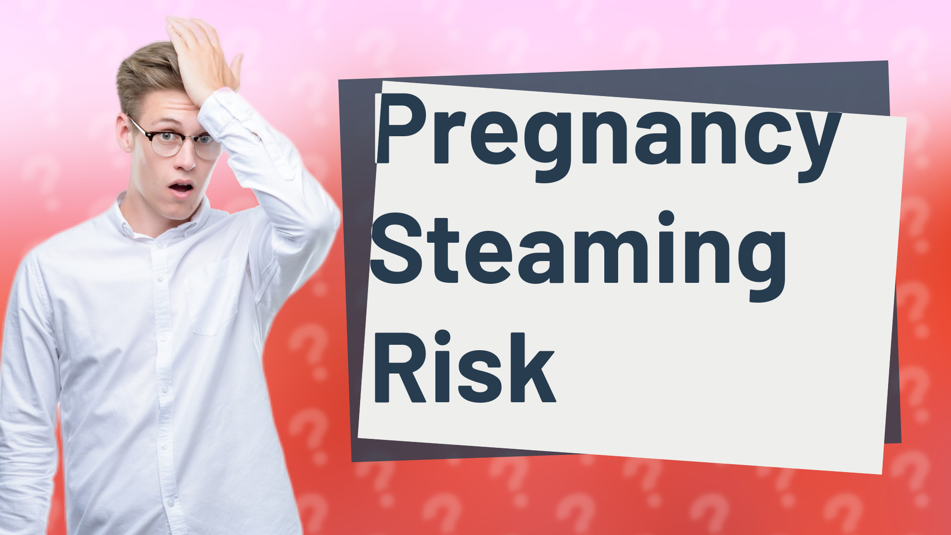Pregnancy Steaming Risk