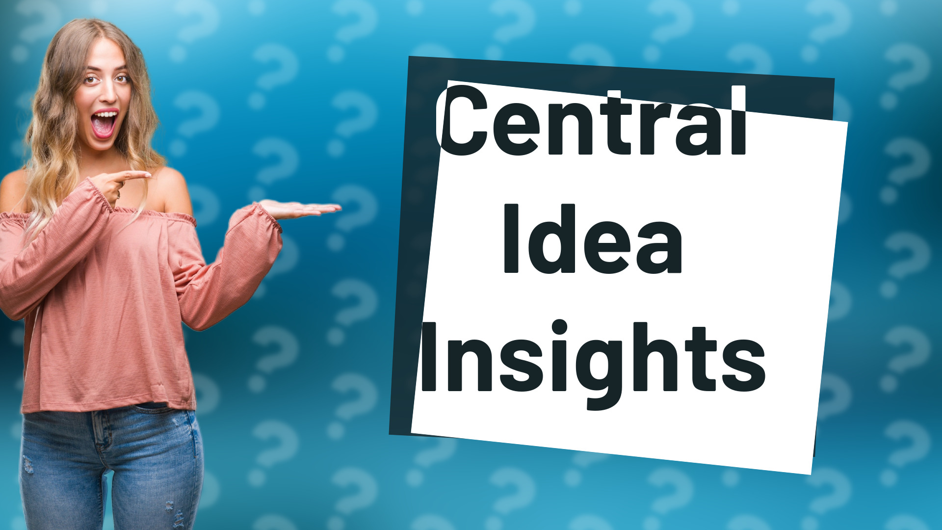 Central Idea Insights