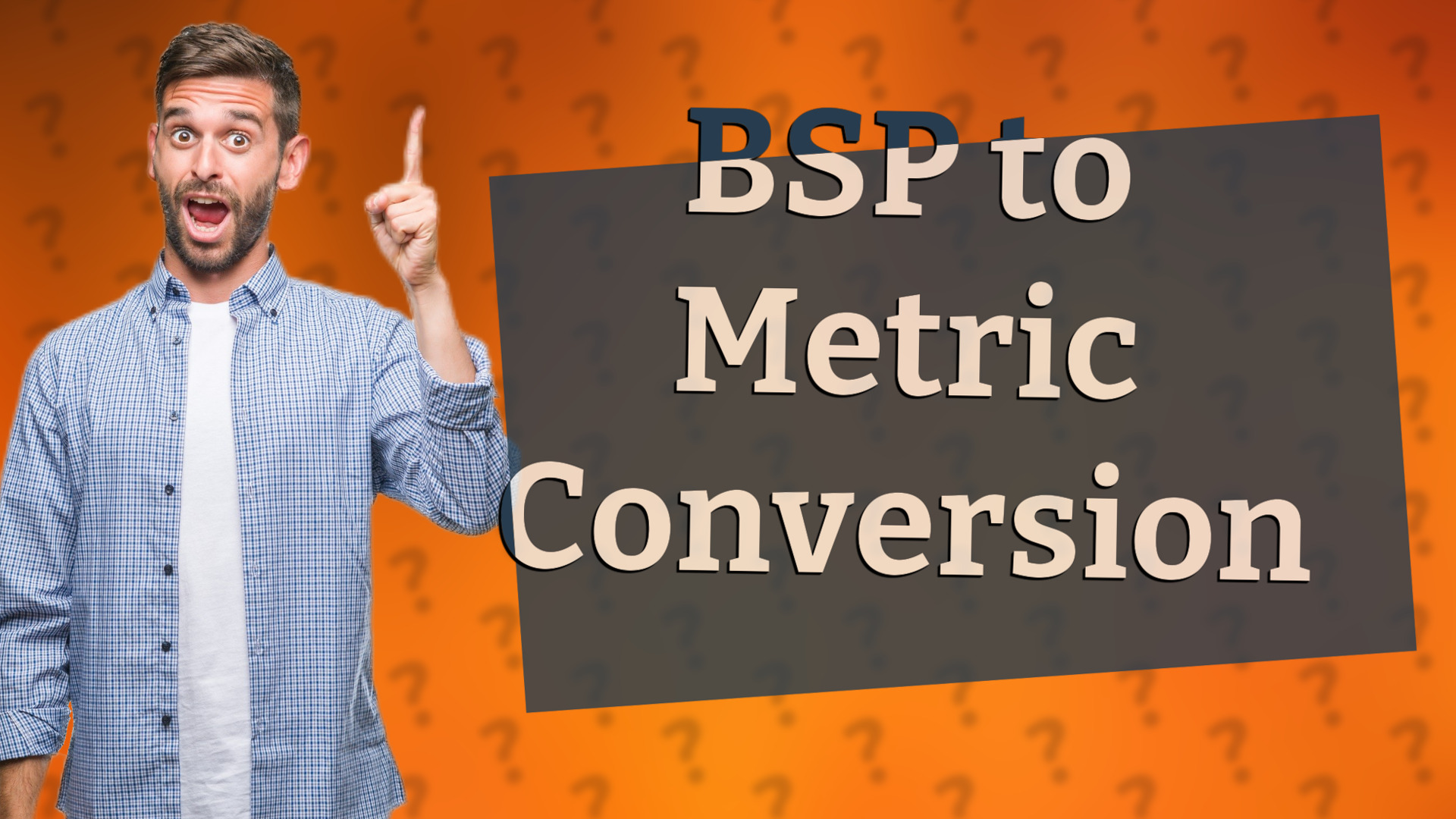 BSP to Metric Conversion