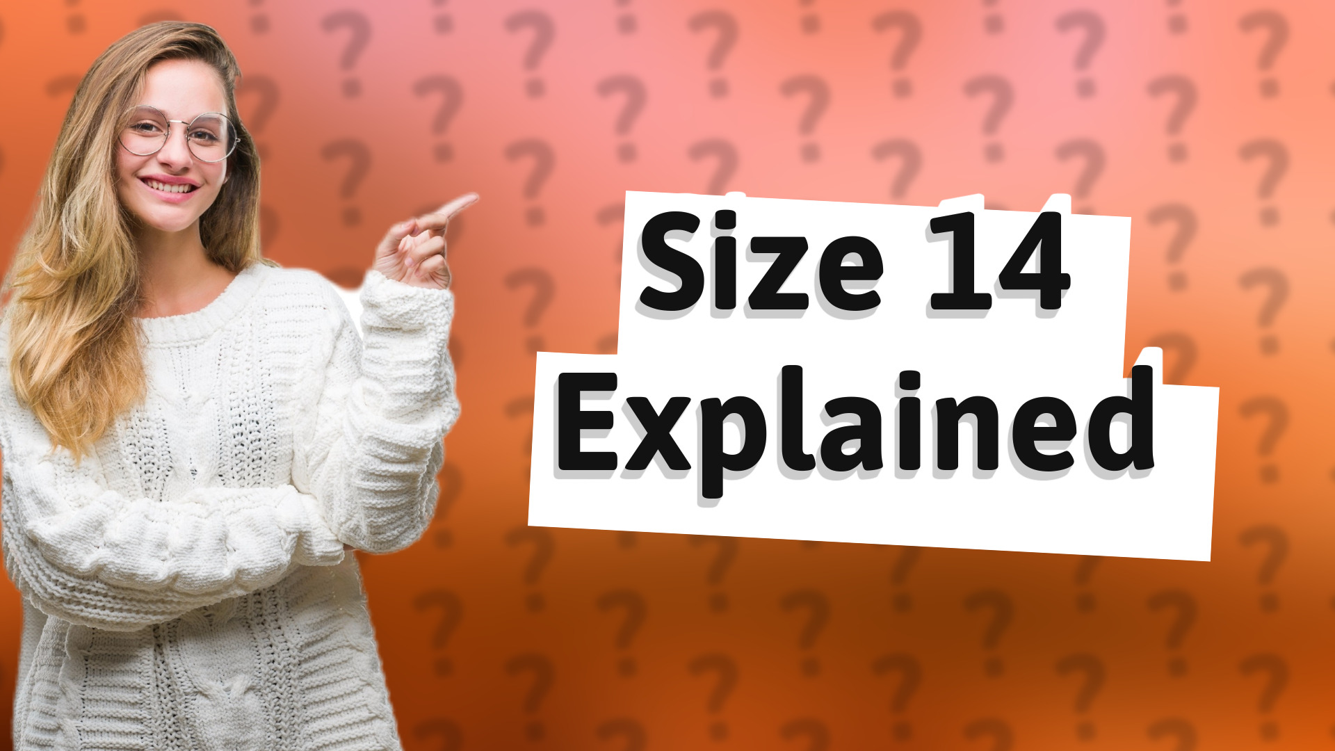Size 14 Explained