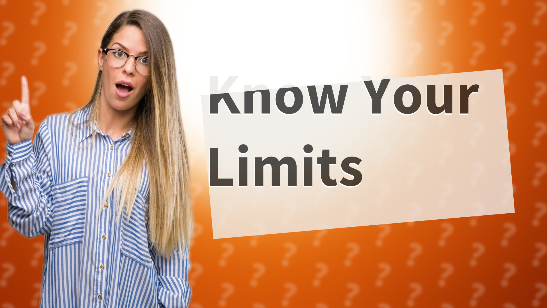 Know Your Limits