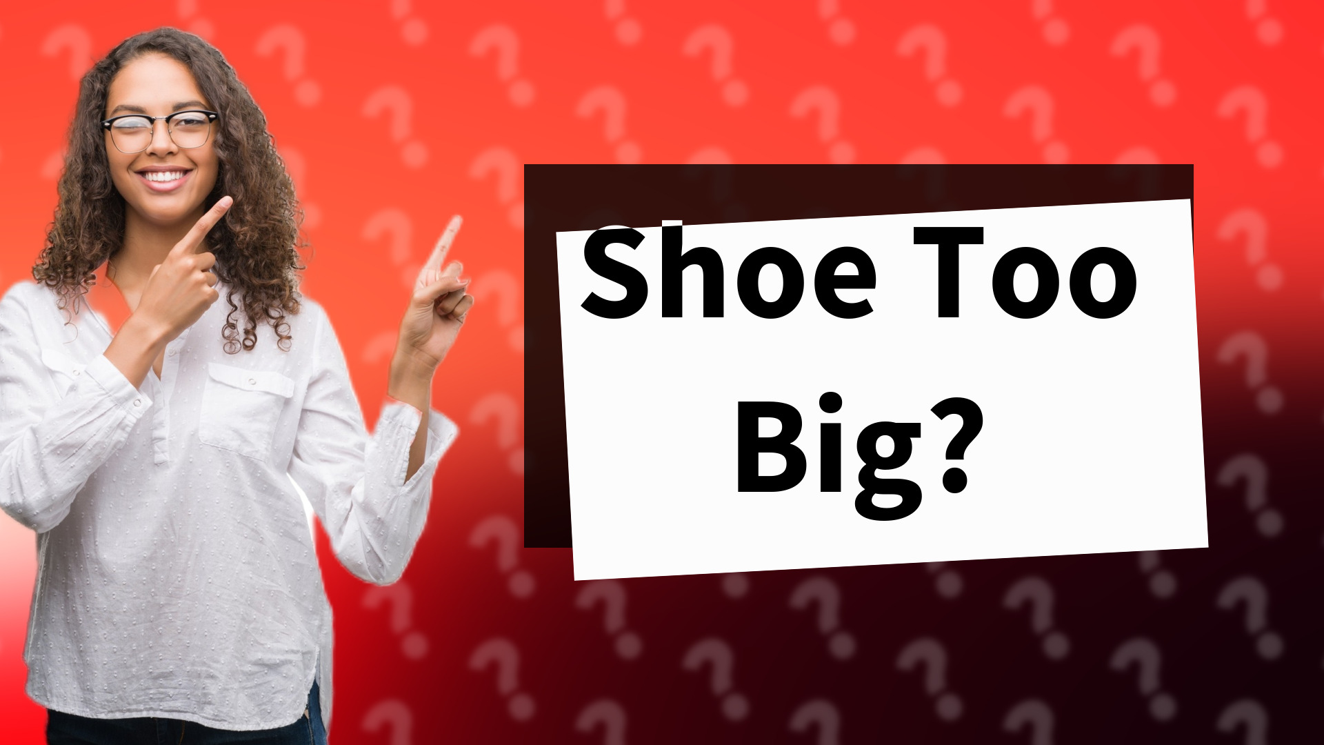 Shoe Too Big?