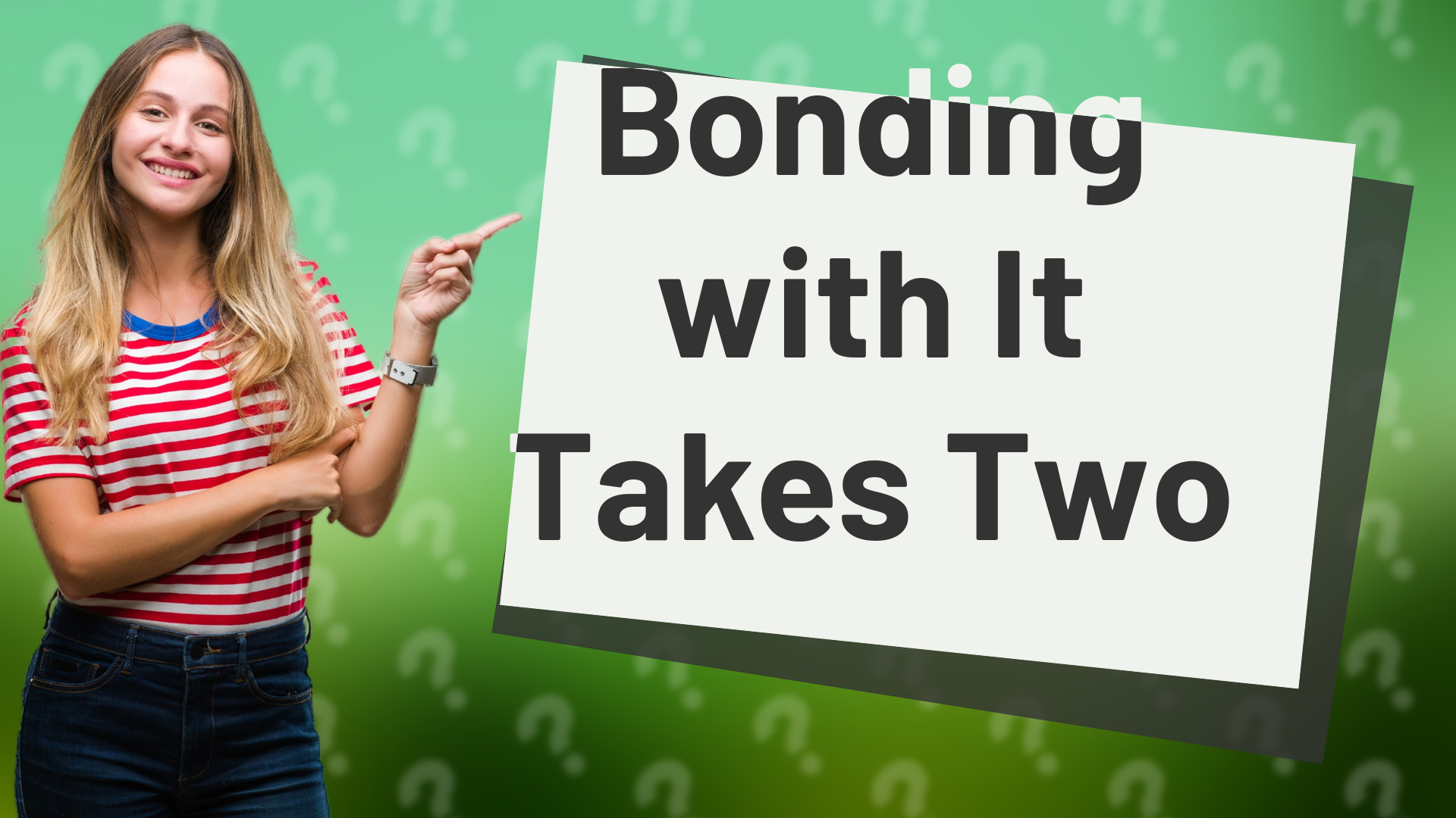 Bonding with It Takes Two