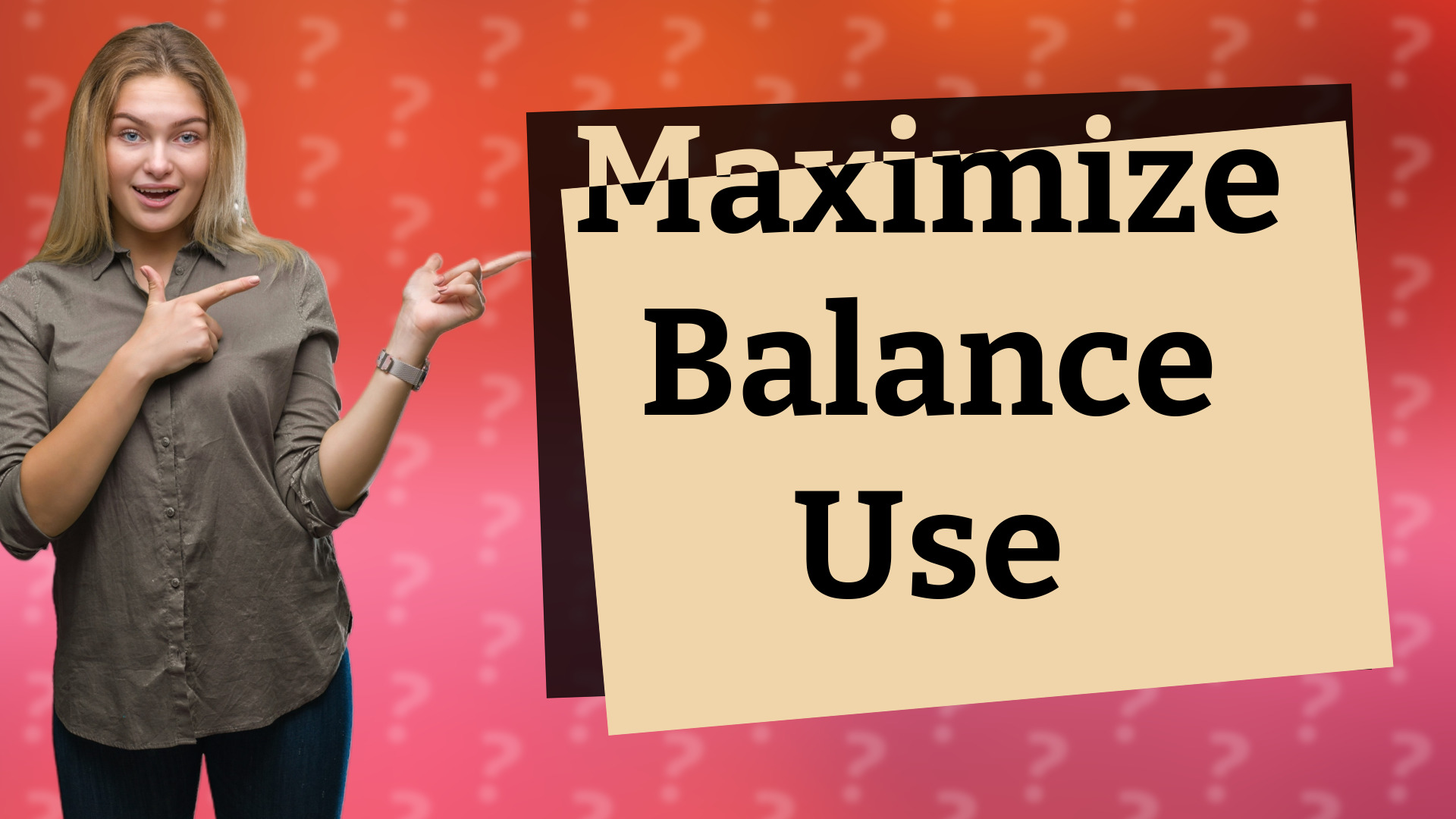 Maximize Balance Use