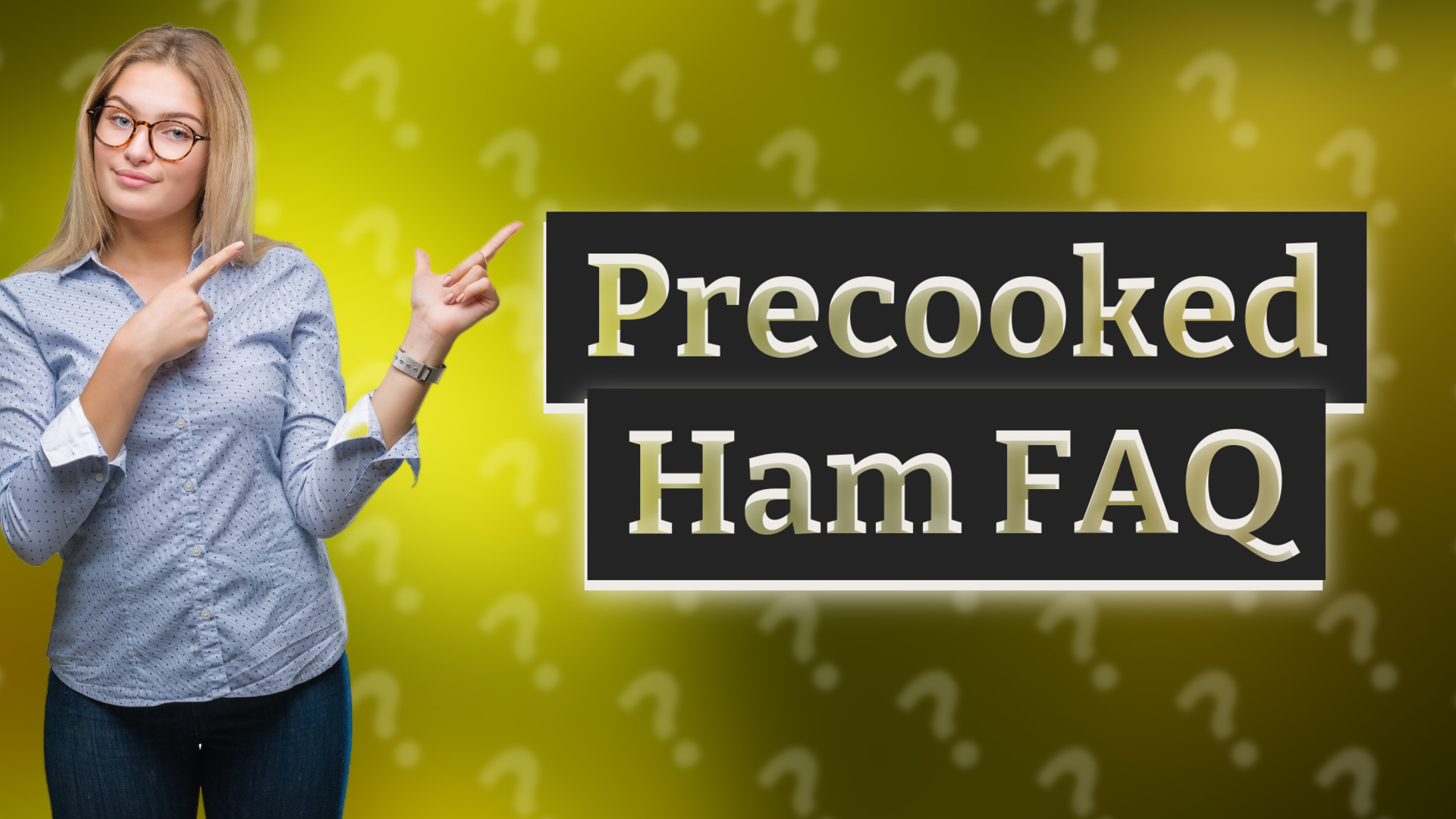 Precooked Ham FAQ