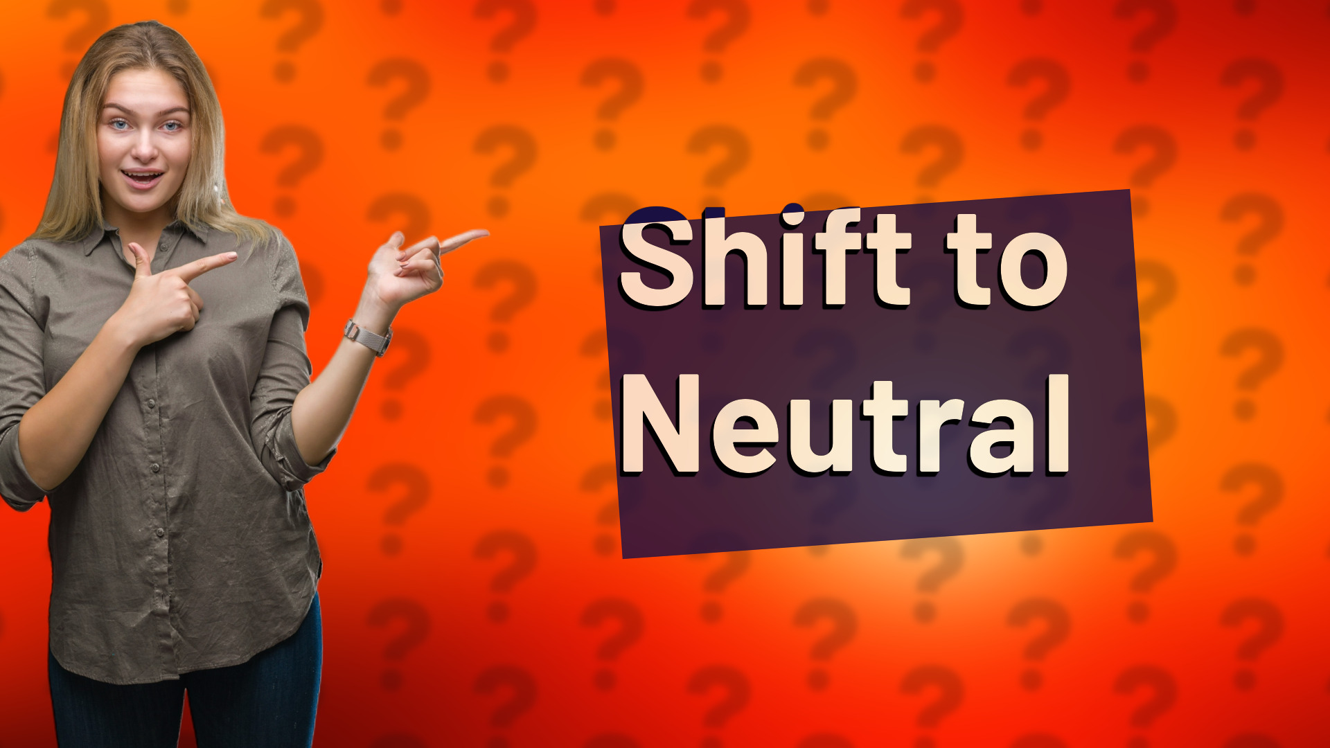 Shift to Neutral