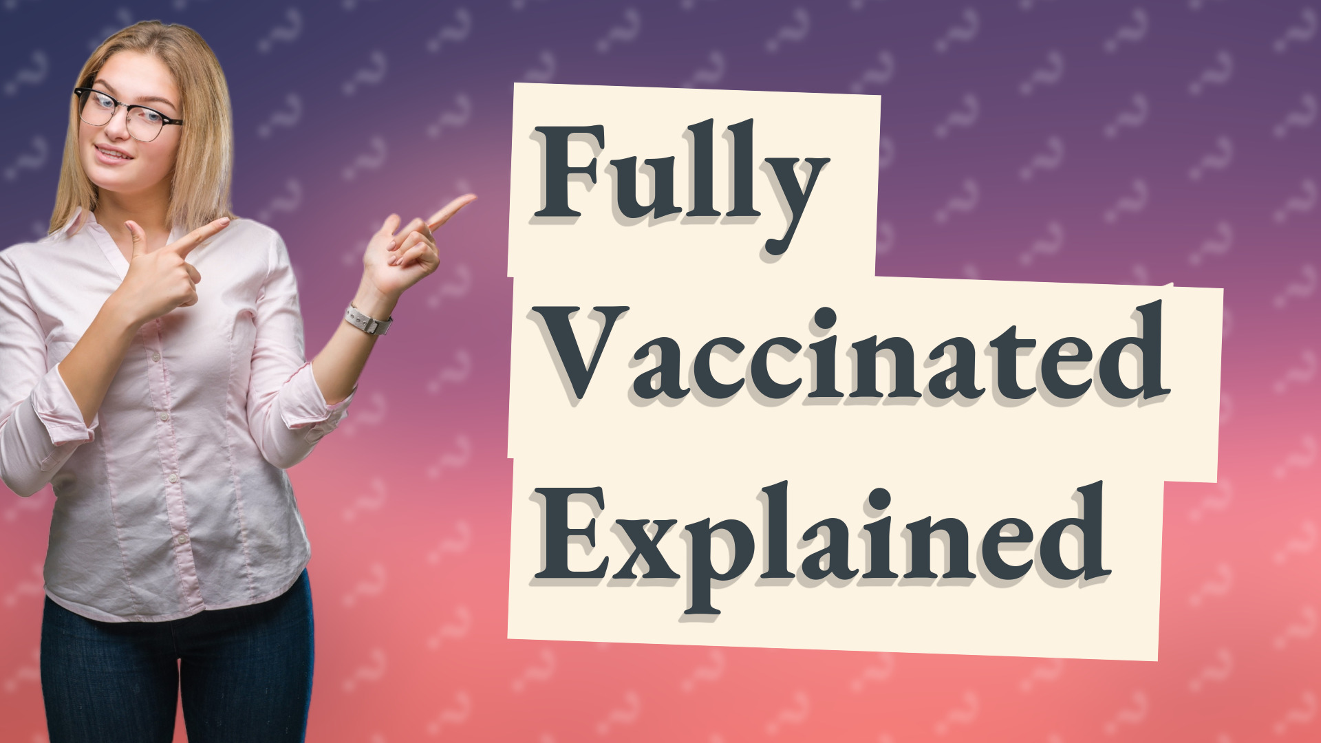 Fully Vaccinated Explained
