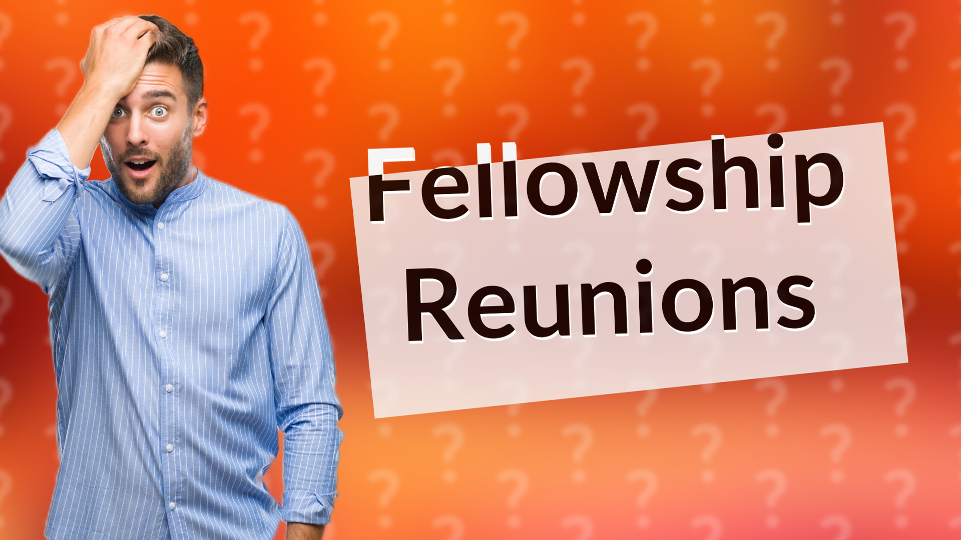 Fellowship Reunions