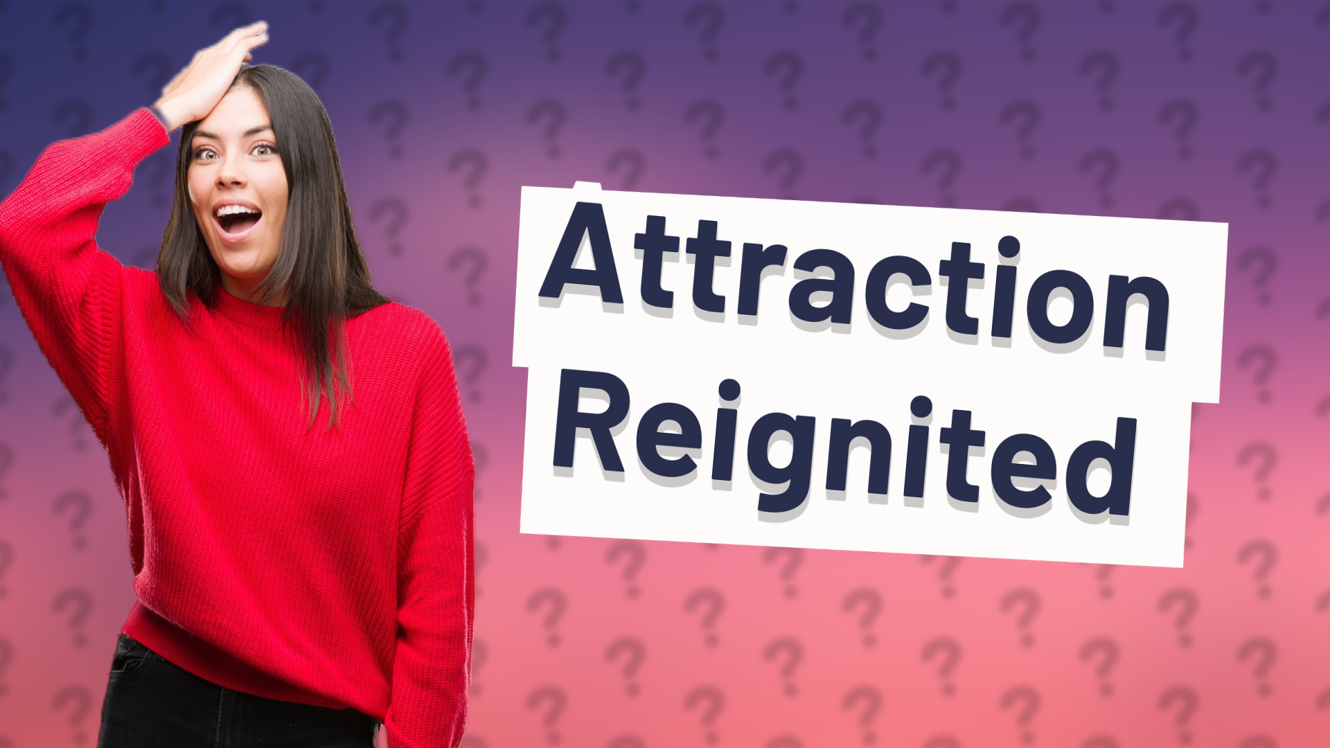 Attraction Reignited