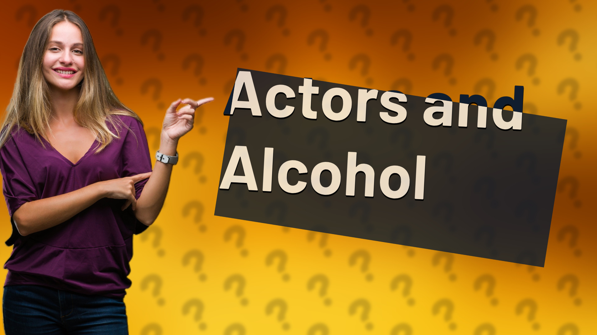 Actors and Alcohol
