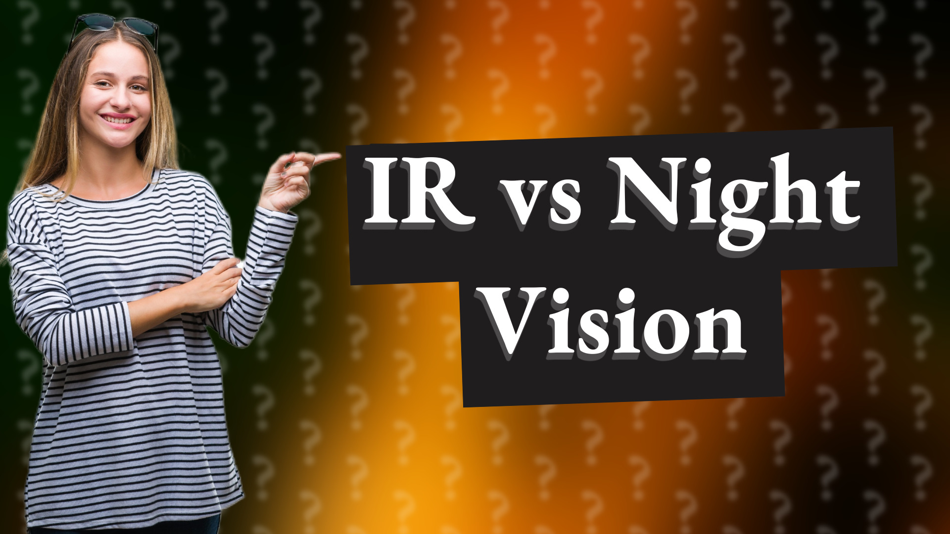 IR vs Night Vision