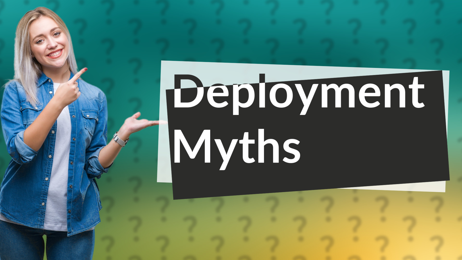 Deployment Myths