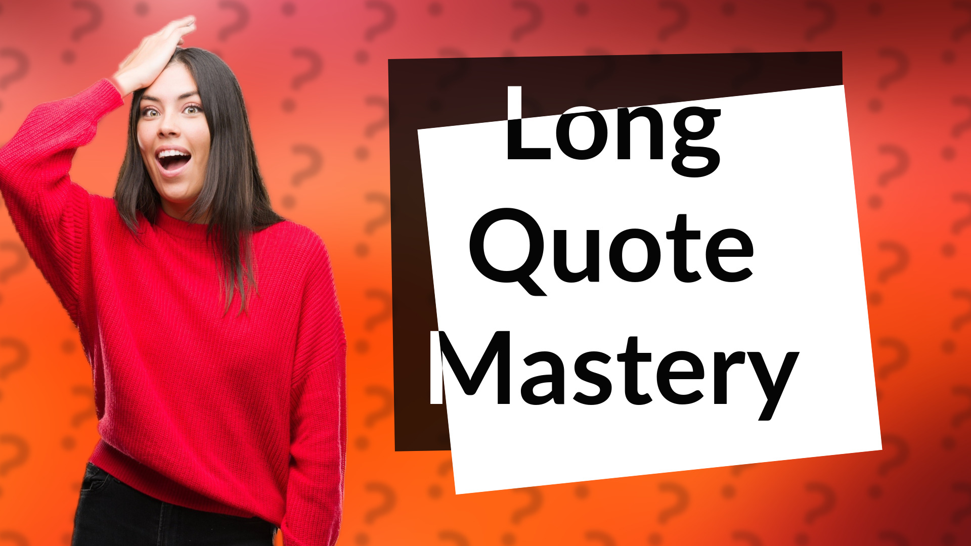 Long Quote Mastery