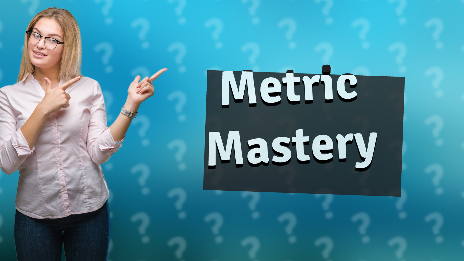 Metric Mastery