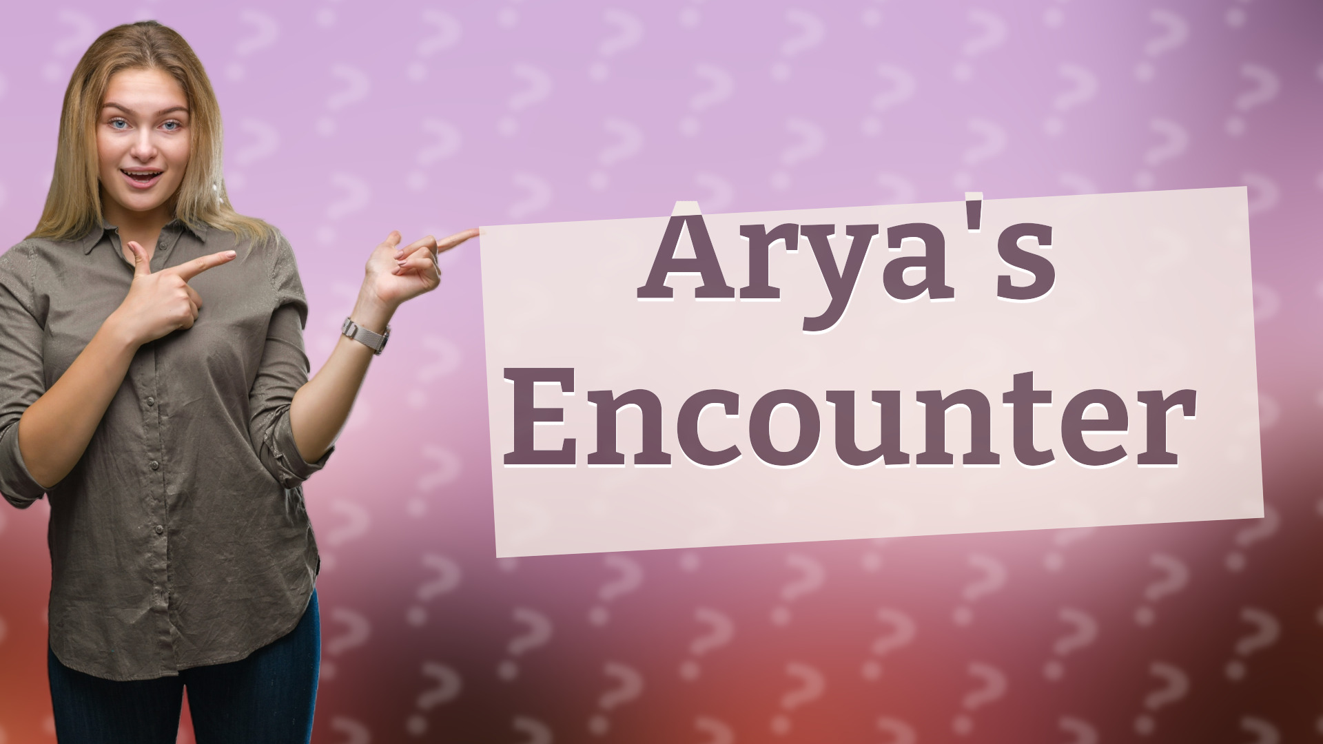 Arya's Encounter