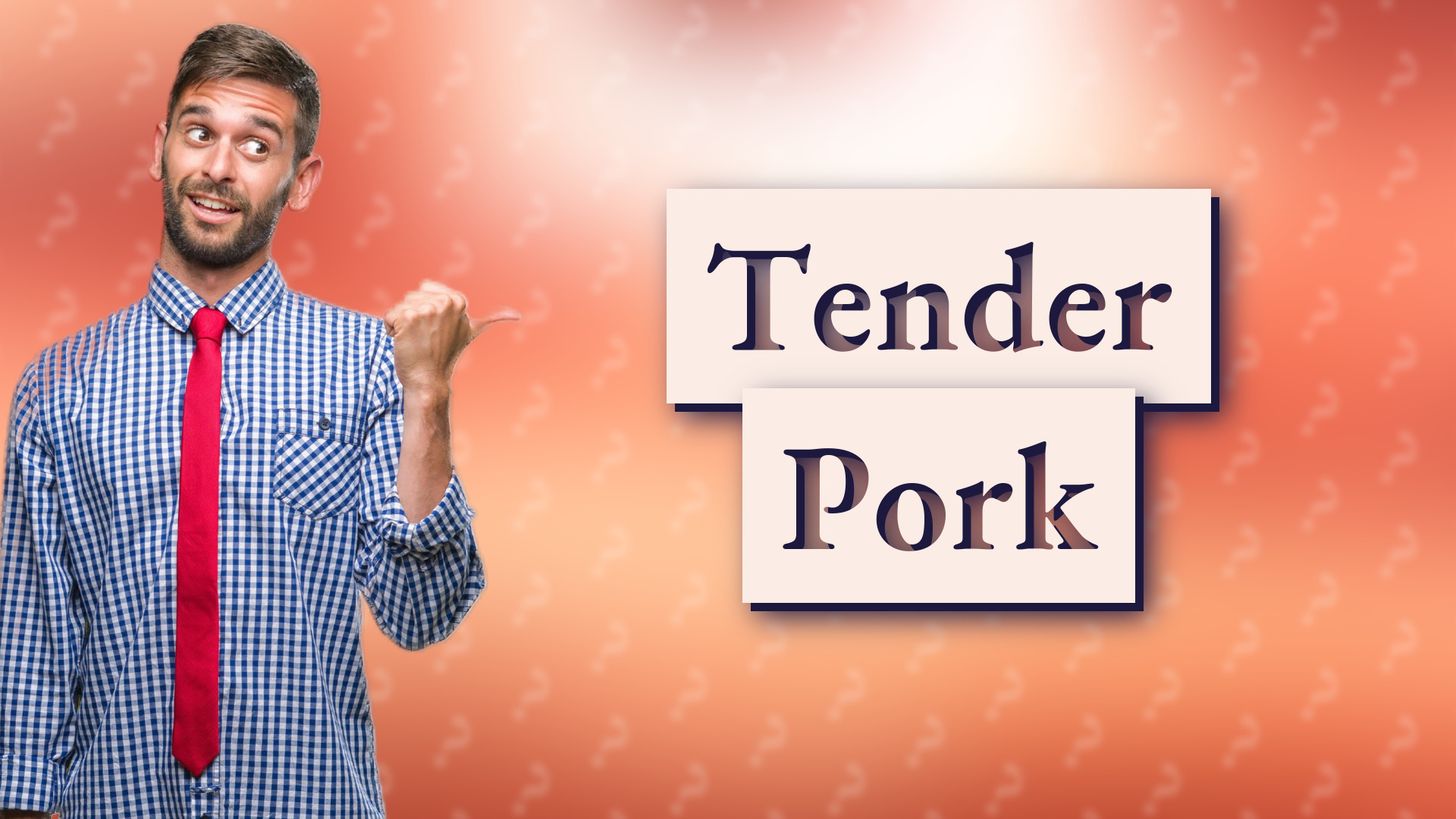 Tender Pork