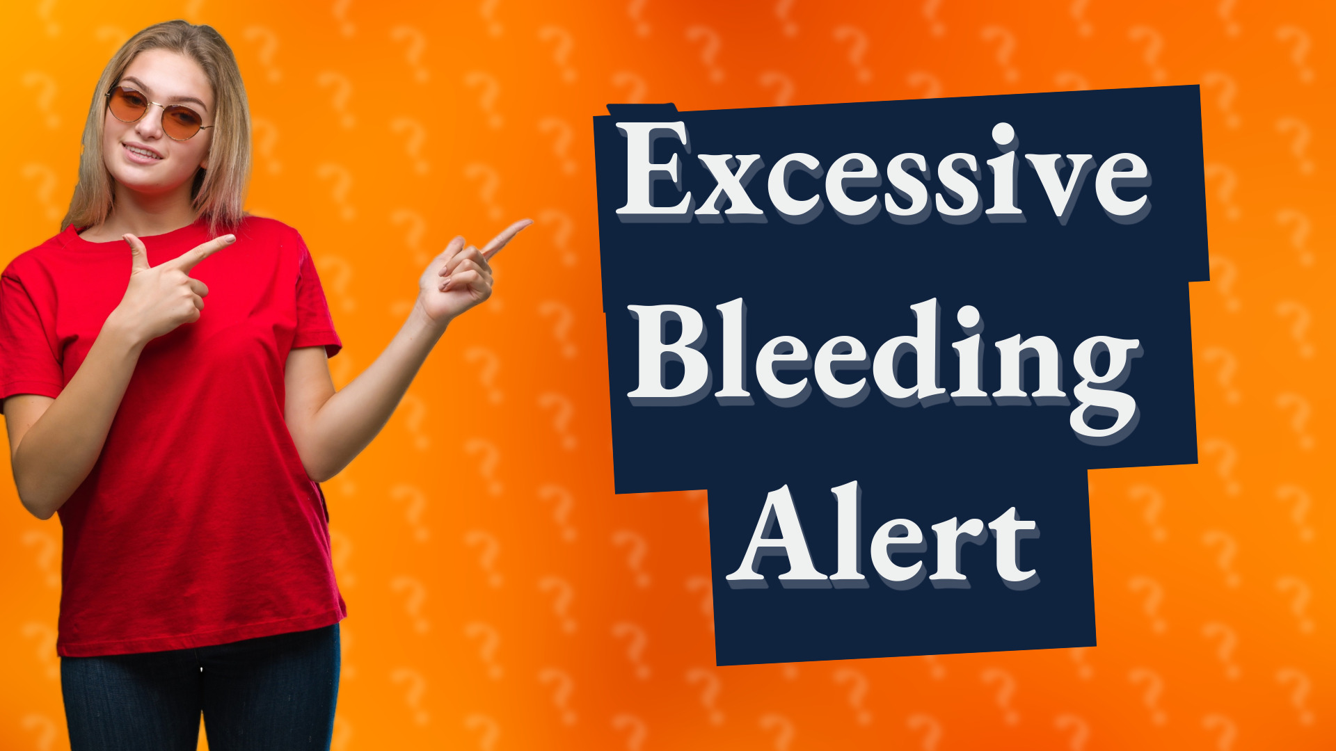Excessive Bleeding Alert