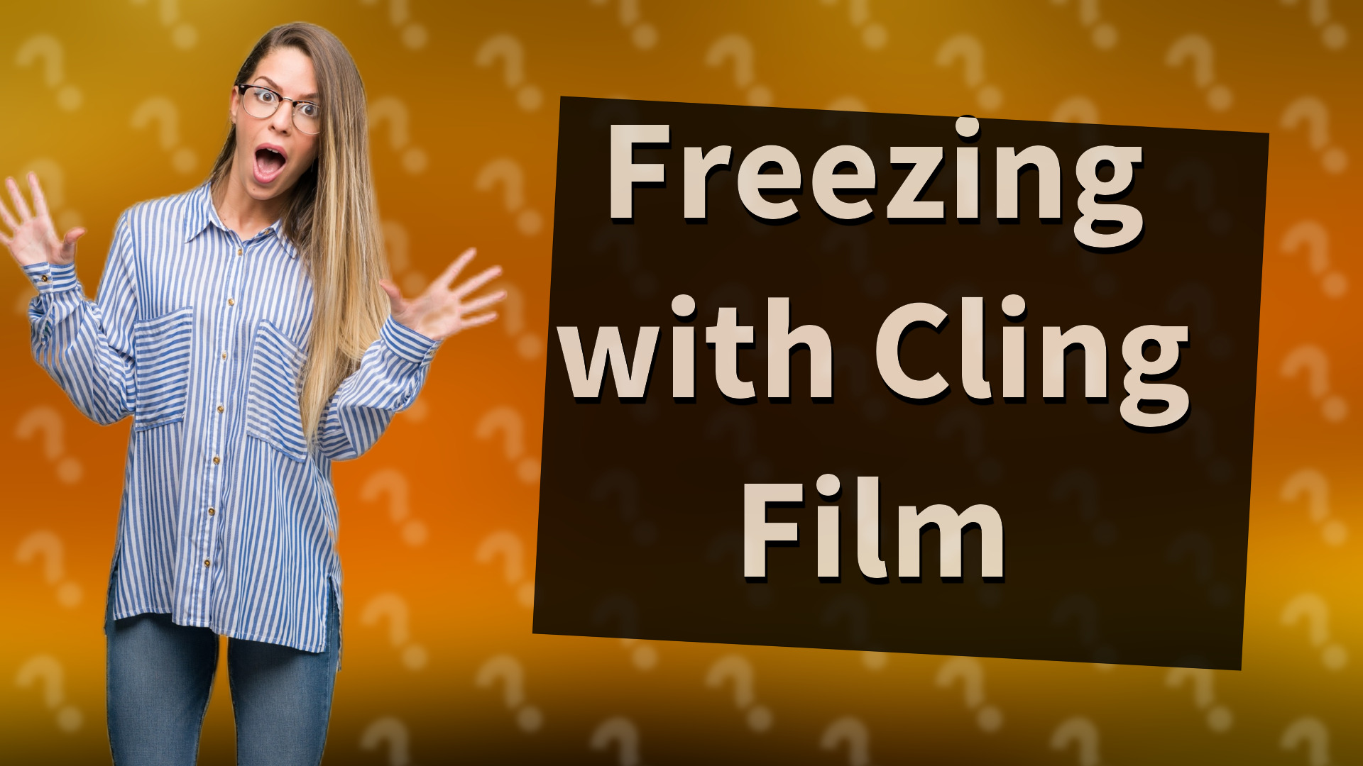 Freezing with Cling Film