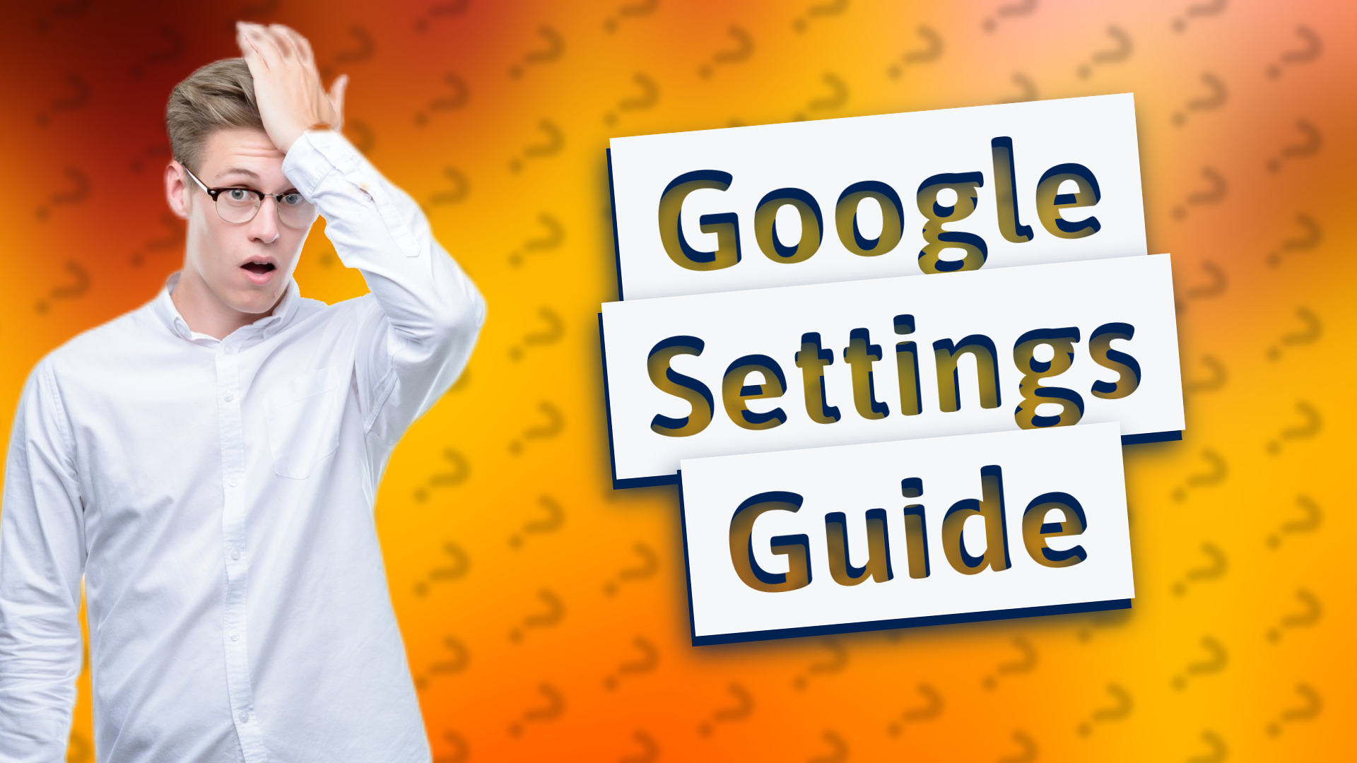Google Settings Guide