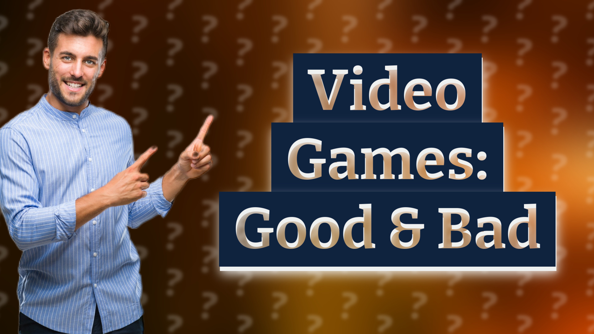 Video Games: Good & Bad