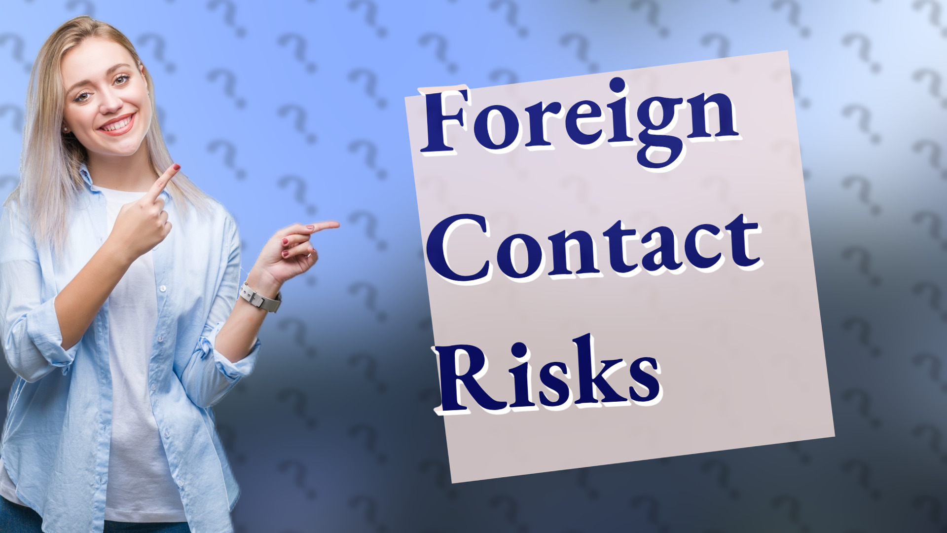 Foreign Contact Risks