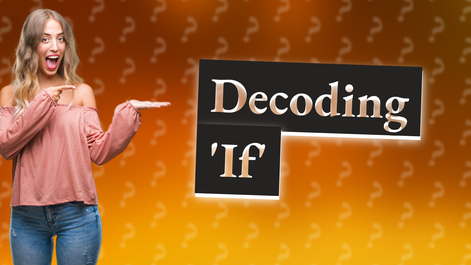 Decoding 'If'