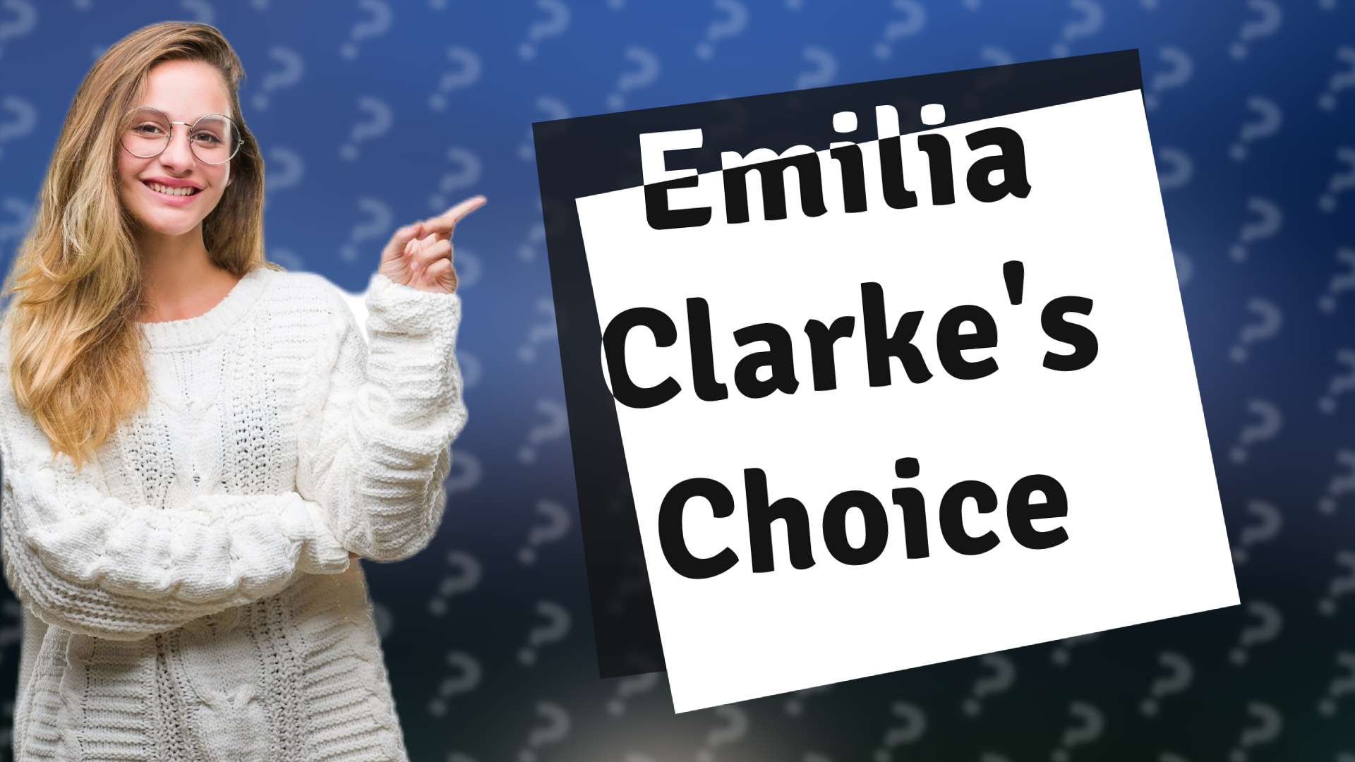 Emilia Clarke's Choice