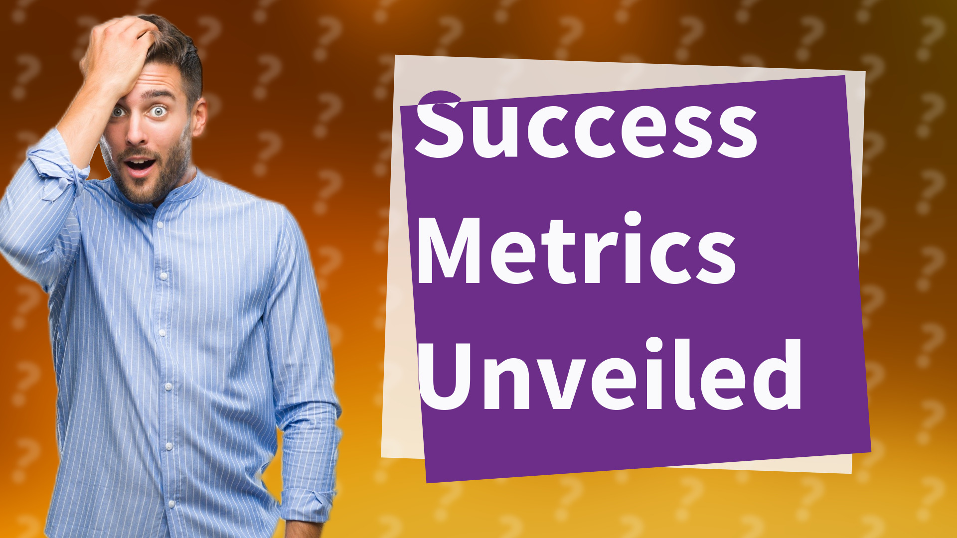 Success Metrics Unveiled