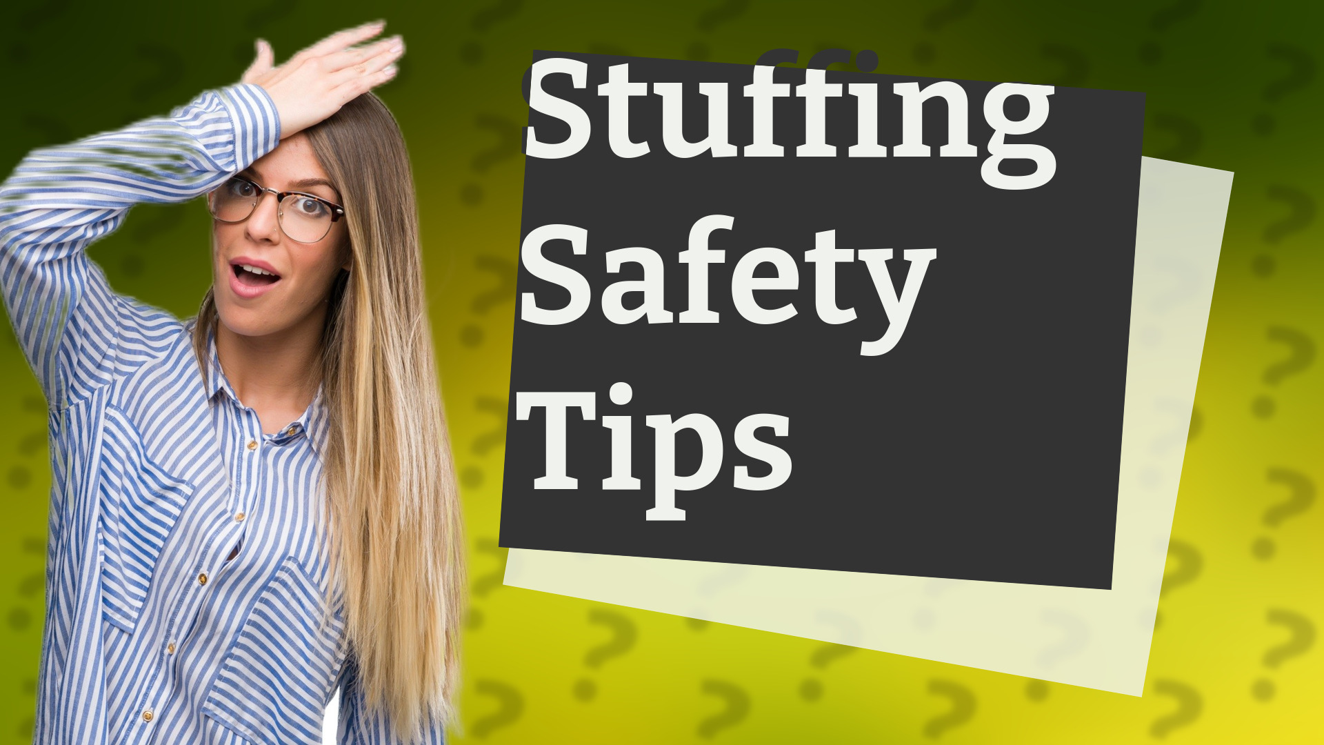 Stuffing Safety Tips