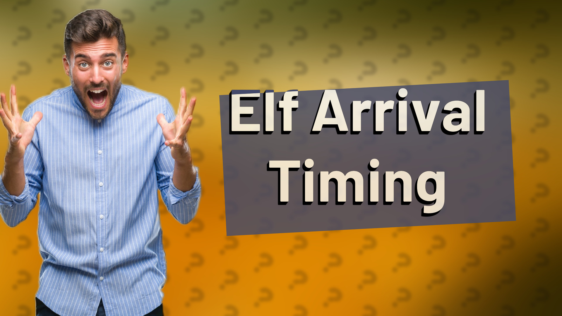 Elf Arrival Timing