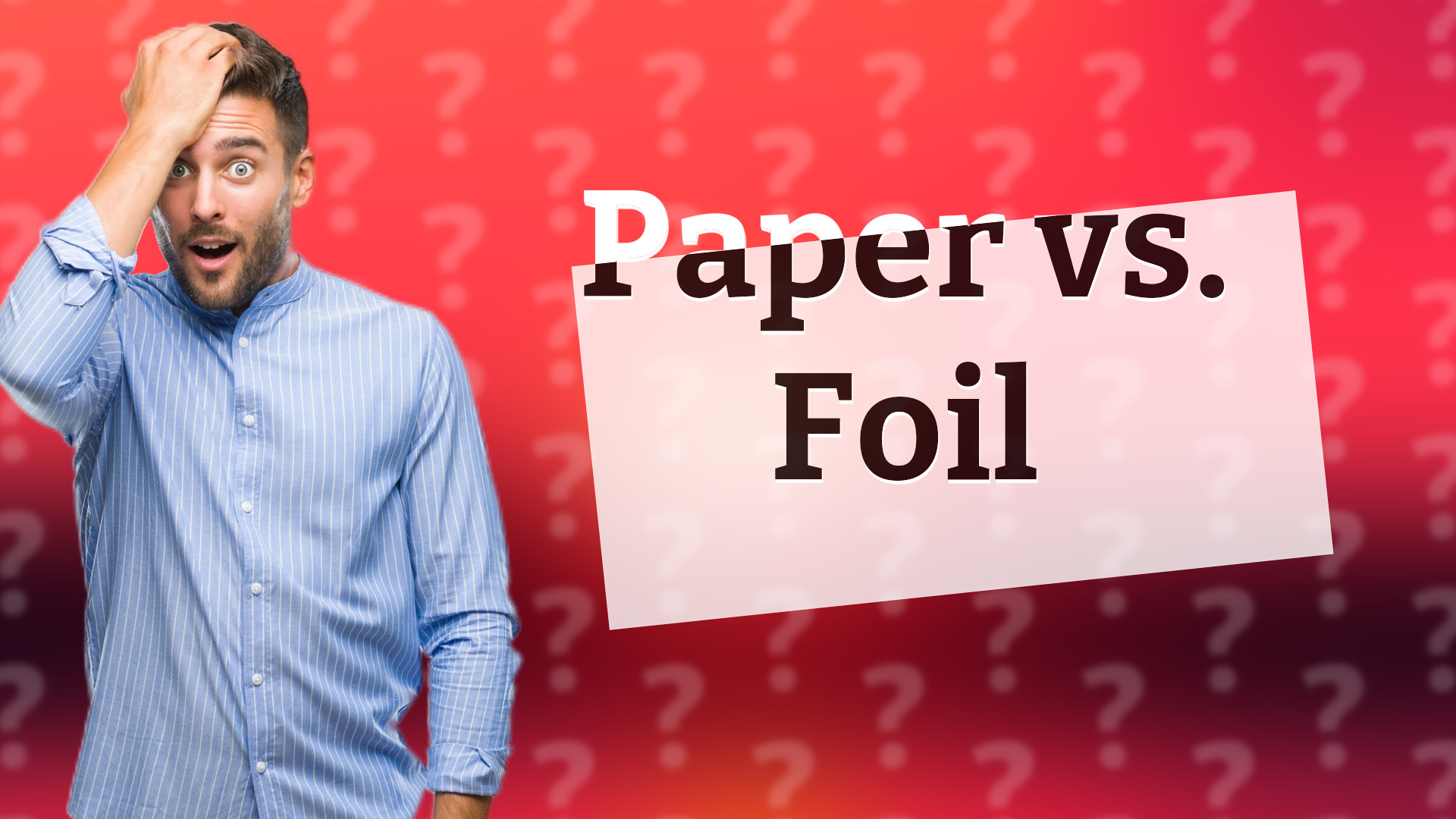 Paper vs. Foil