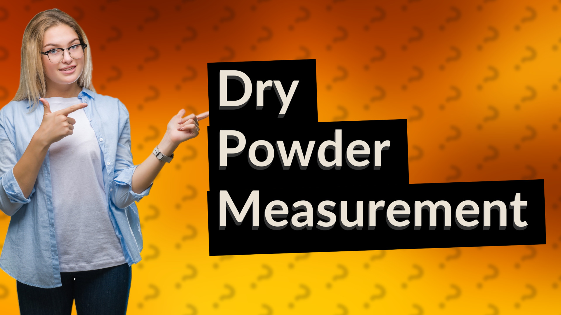 Dry Powder Measurement